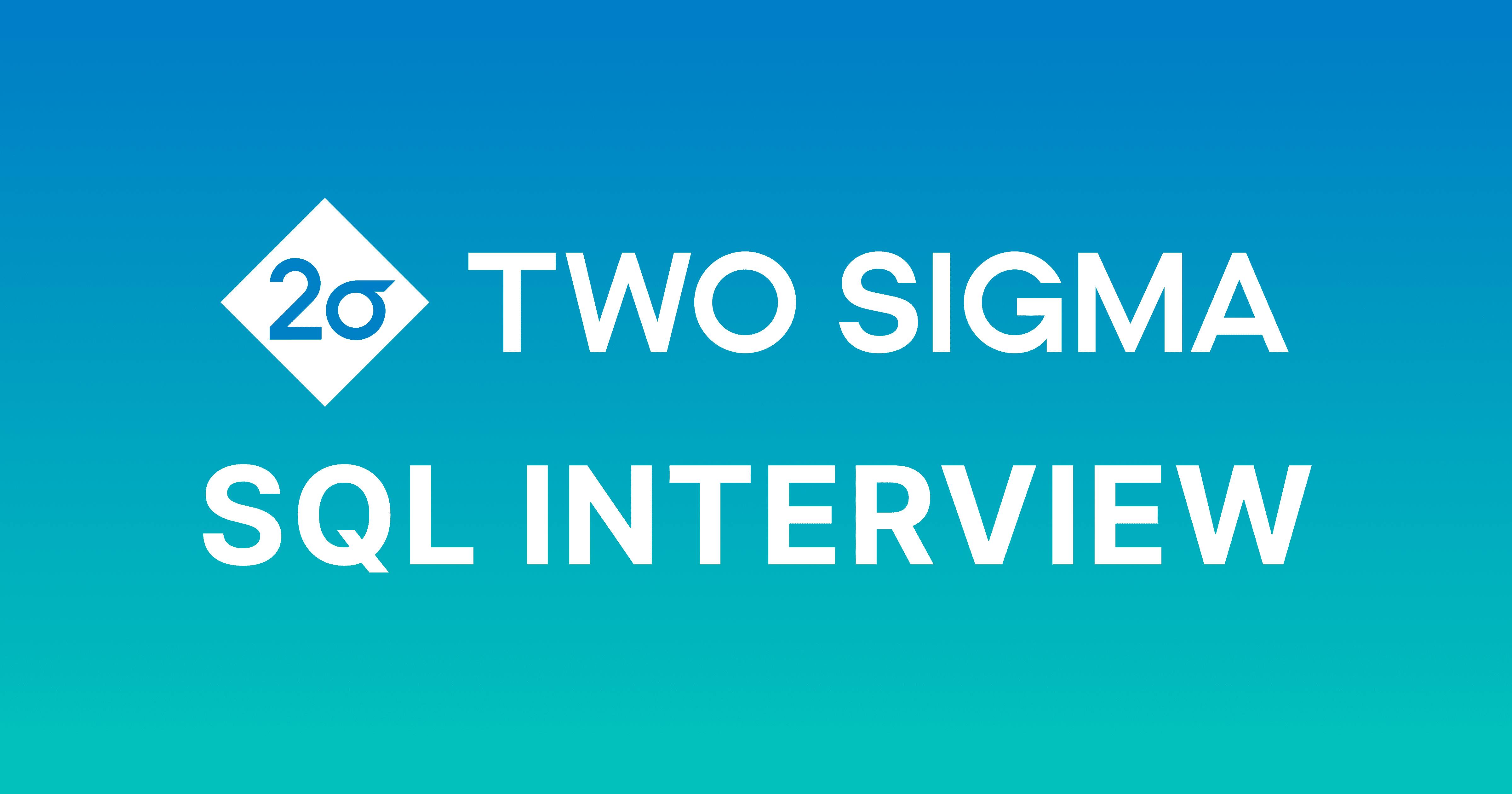 11 Two Sigma SQL Interview Questions (Updated 2024)