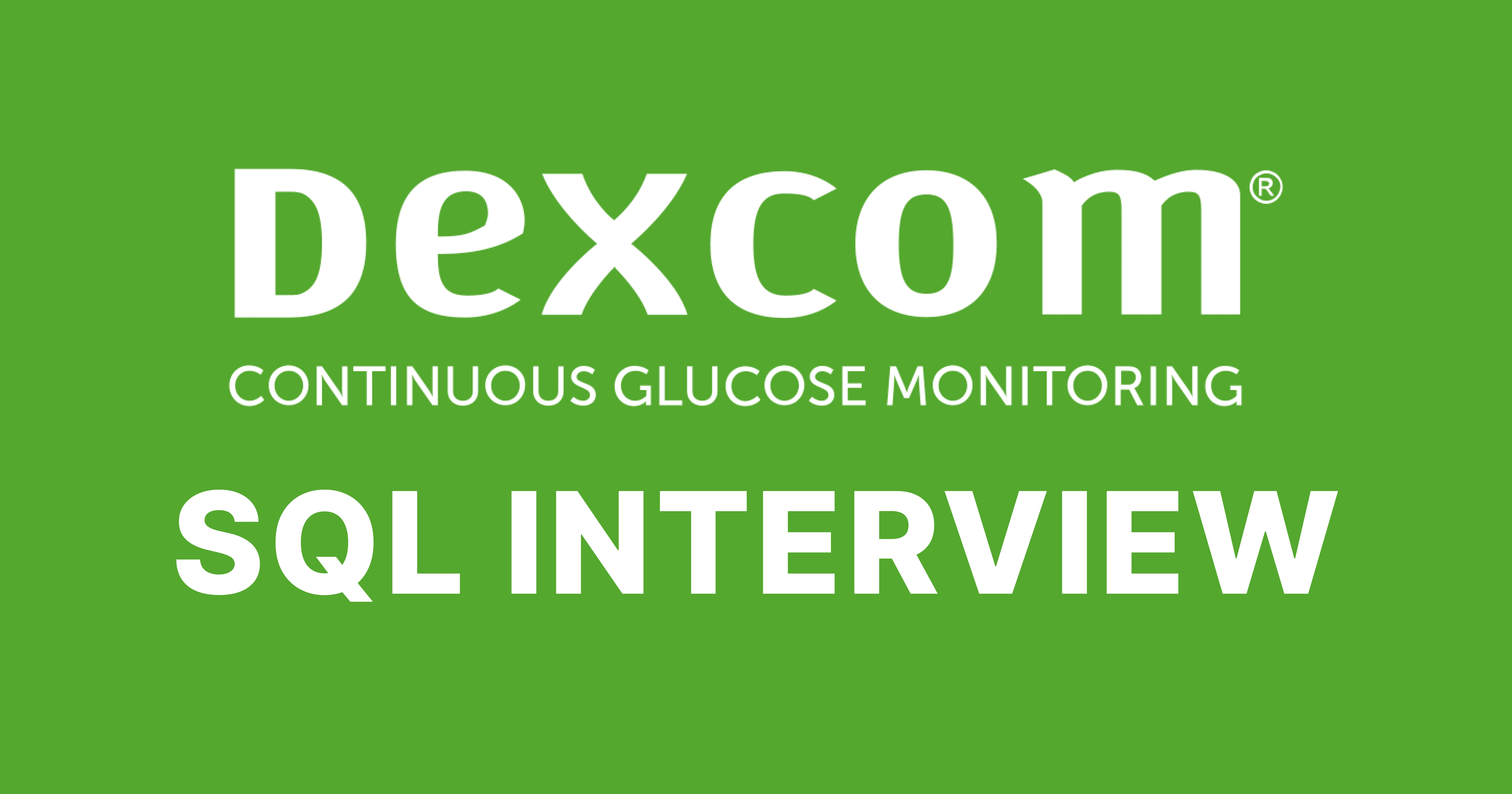 DexCom SQL Interview Questions