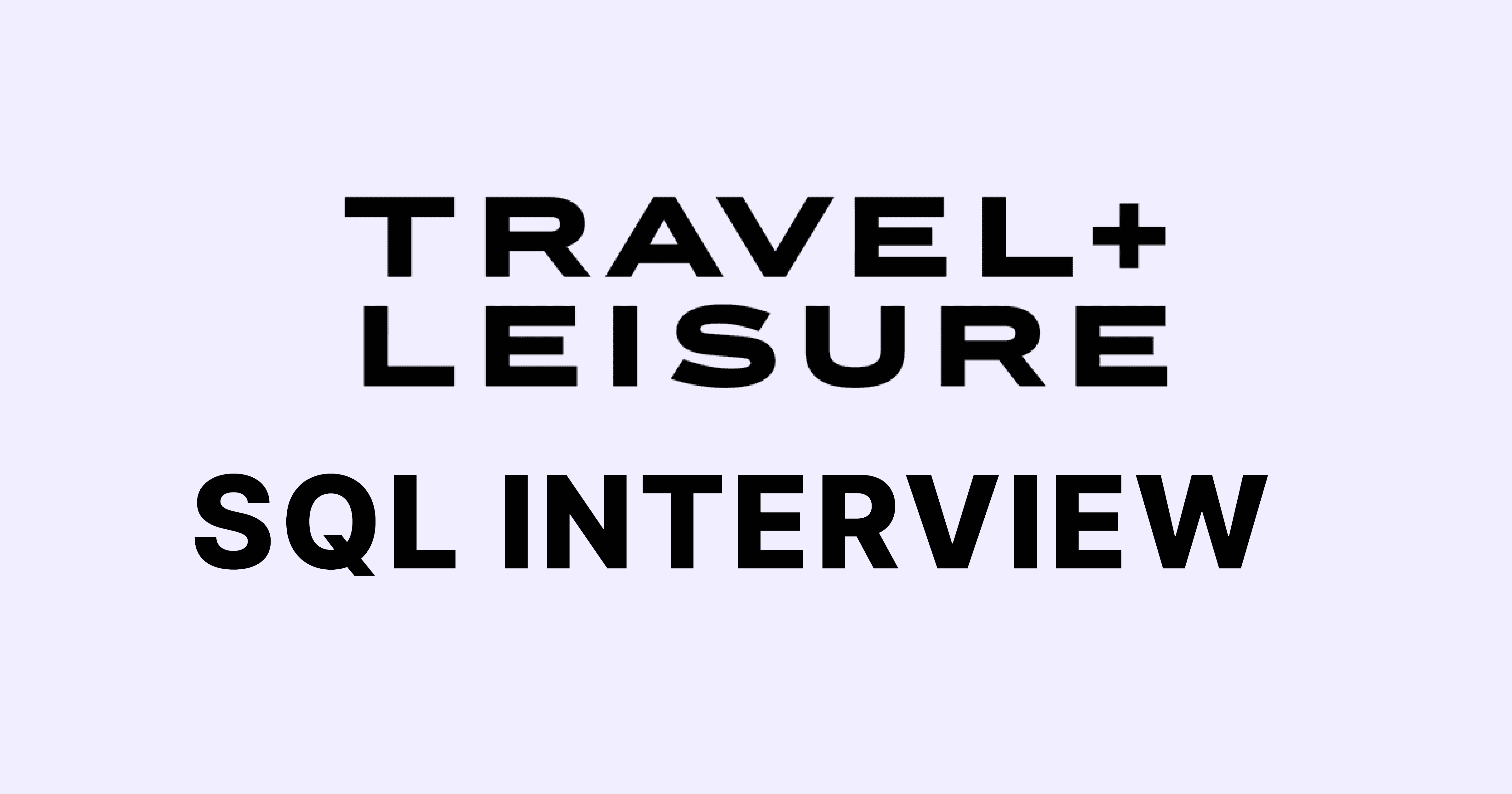 Travel + Leisure SQL Interview Questions