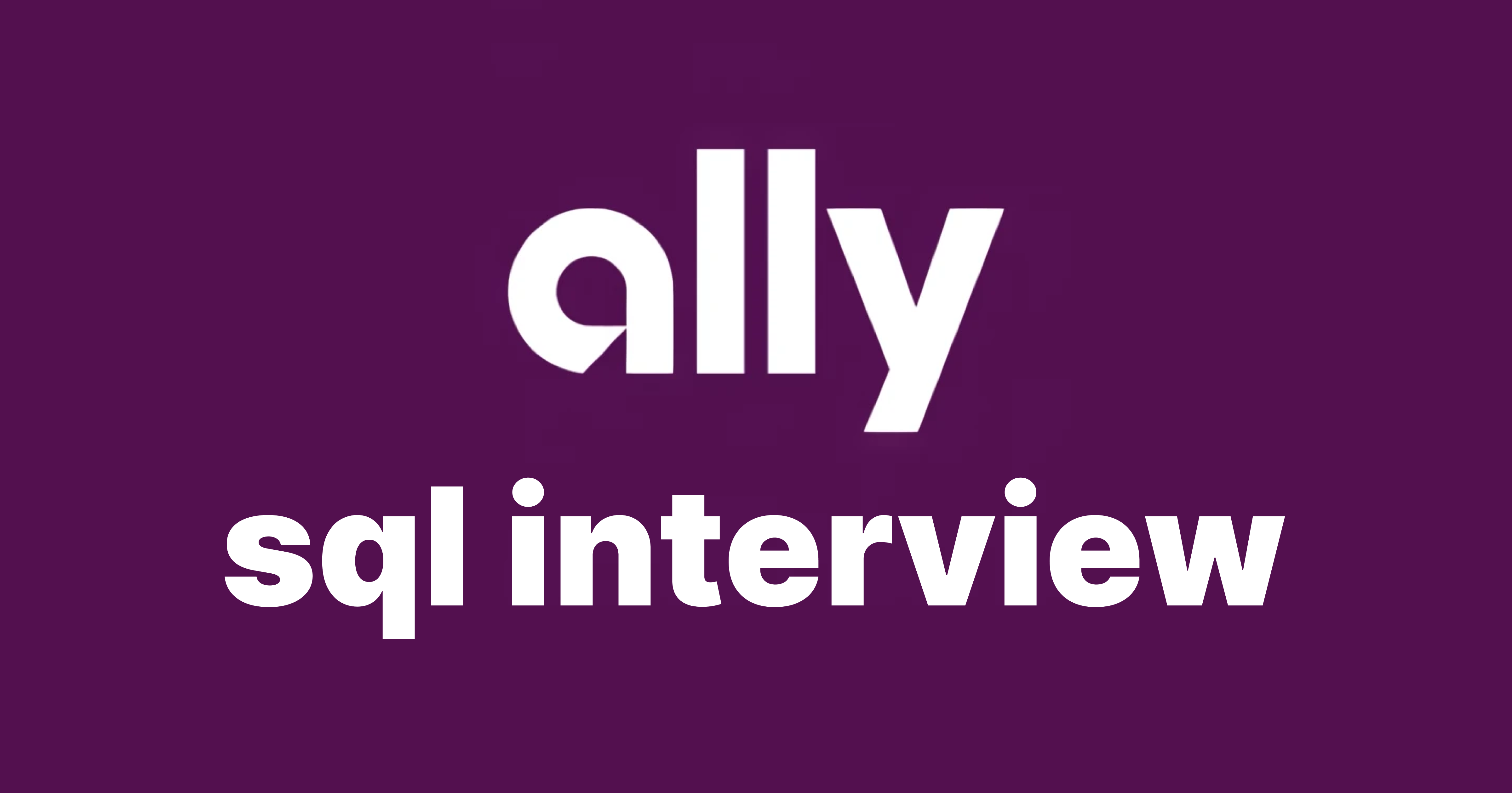 Ally Financial SQL Interview Questions