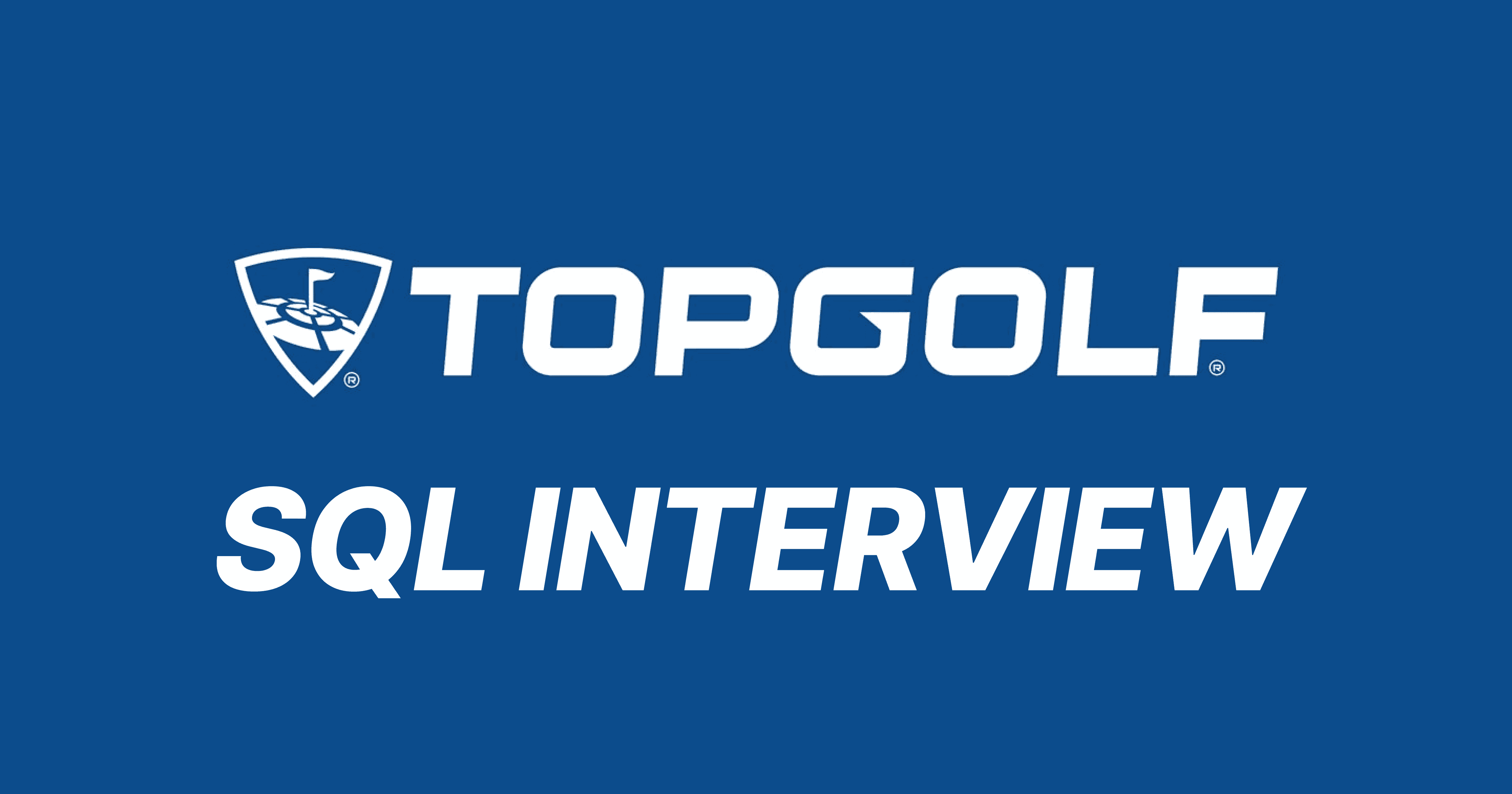 Topgolf SQL Interview Questions