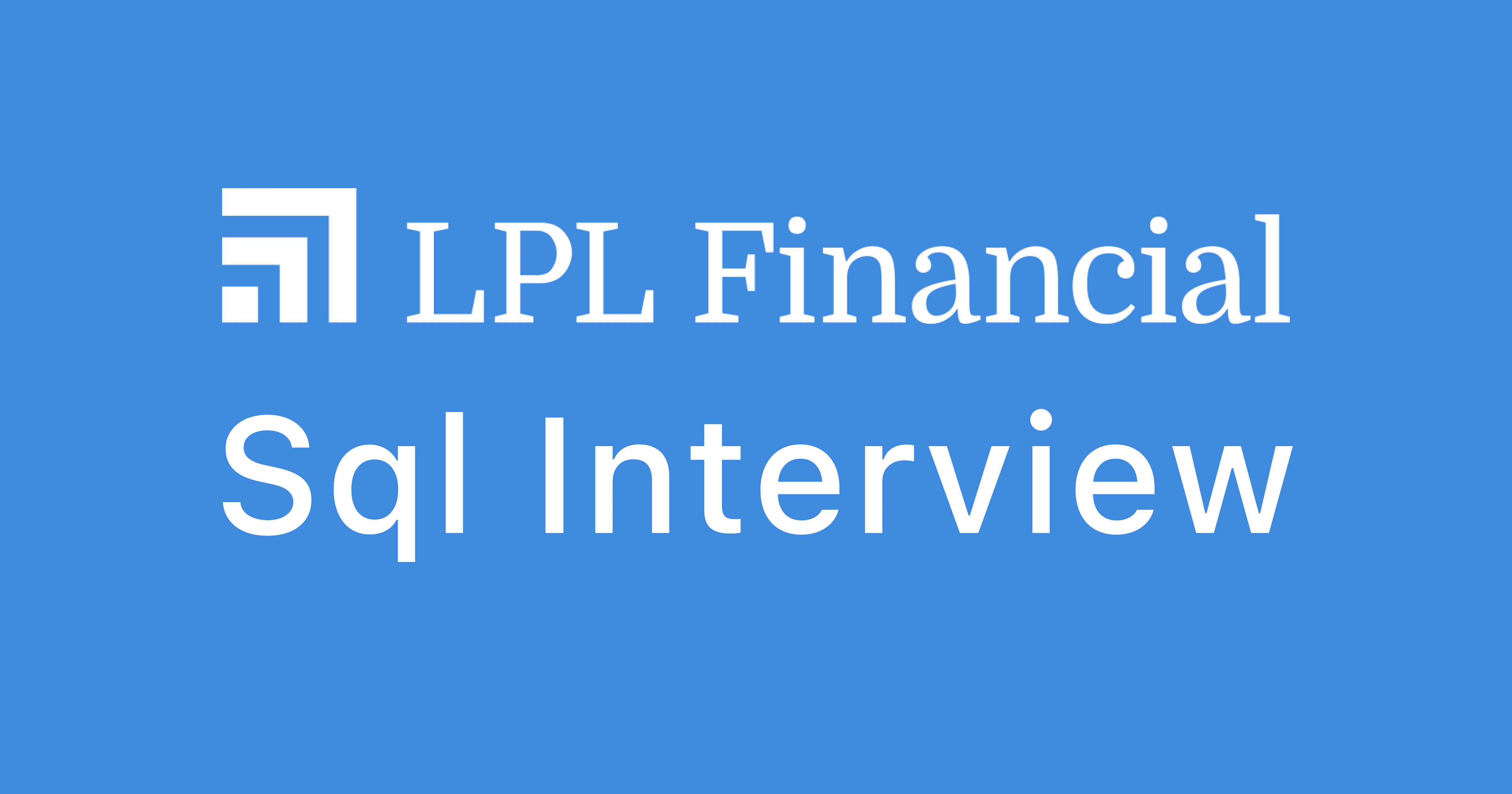 LPL Financial SQL Interview Questions
