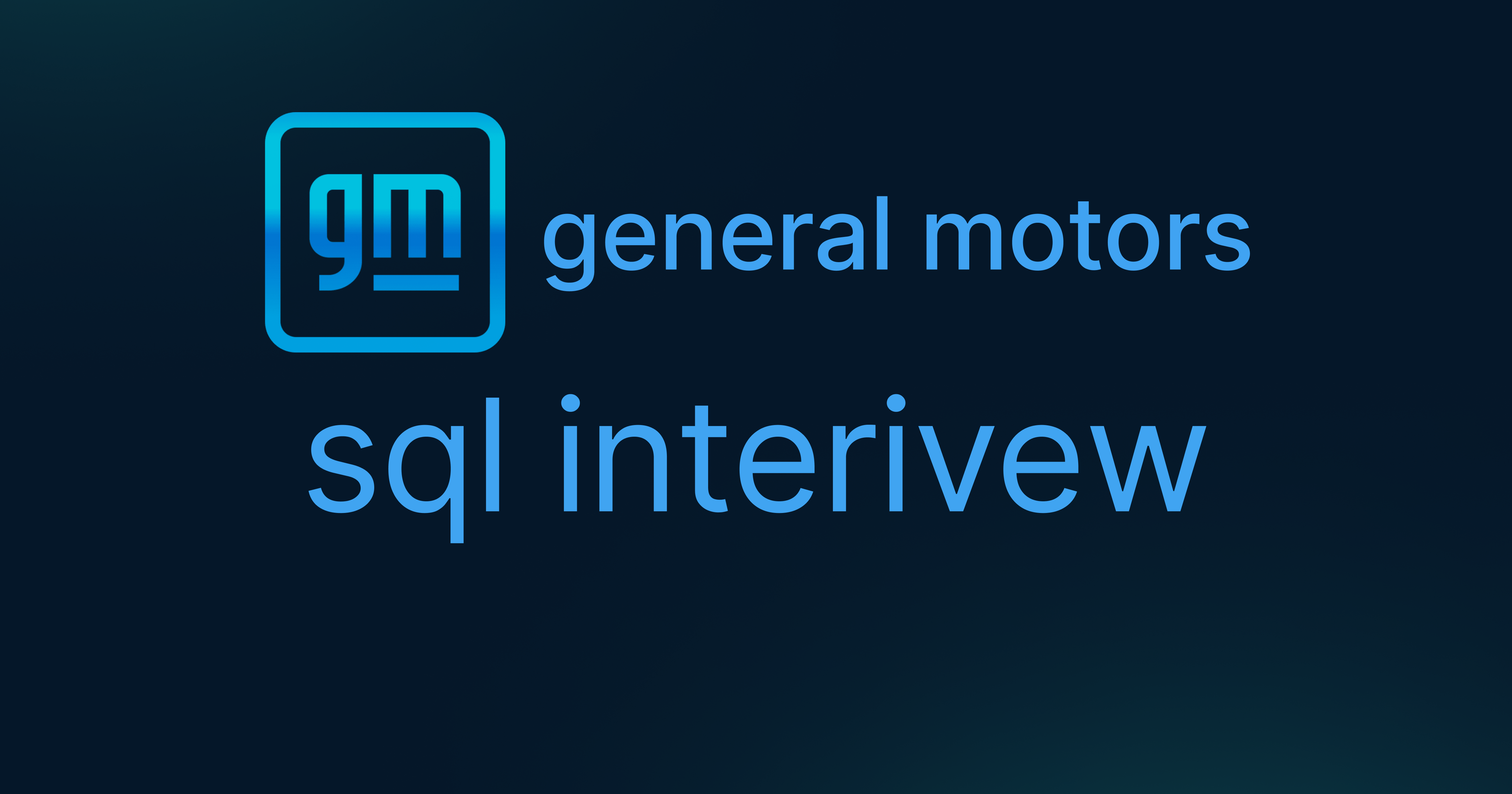 General Motors SQL Interview Questions