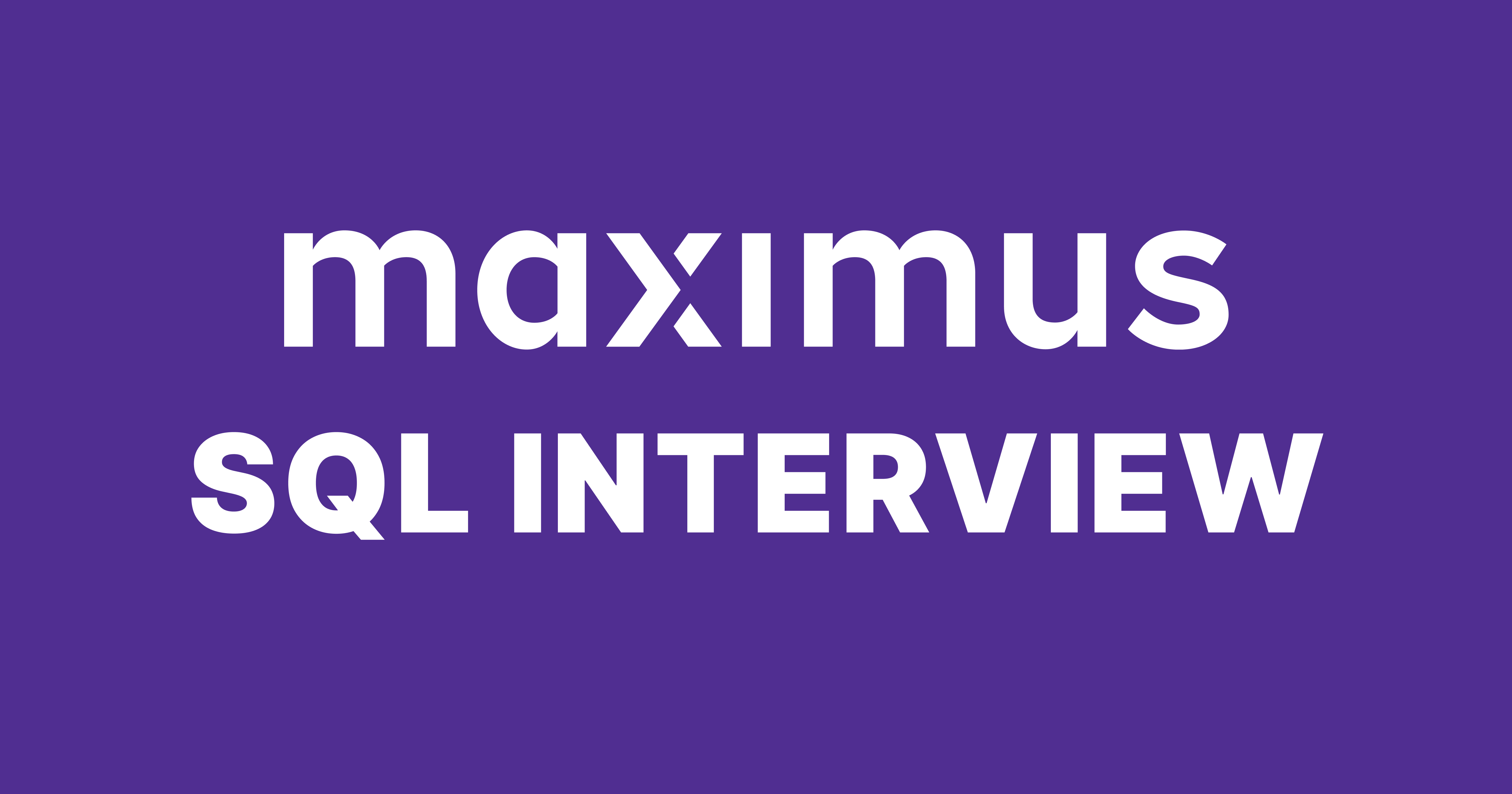 Maximus SQL Interview Questions