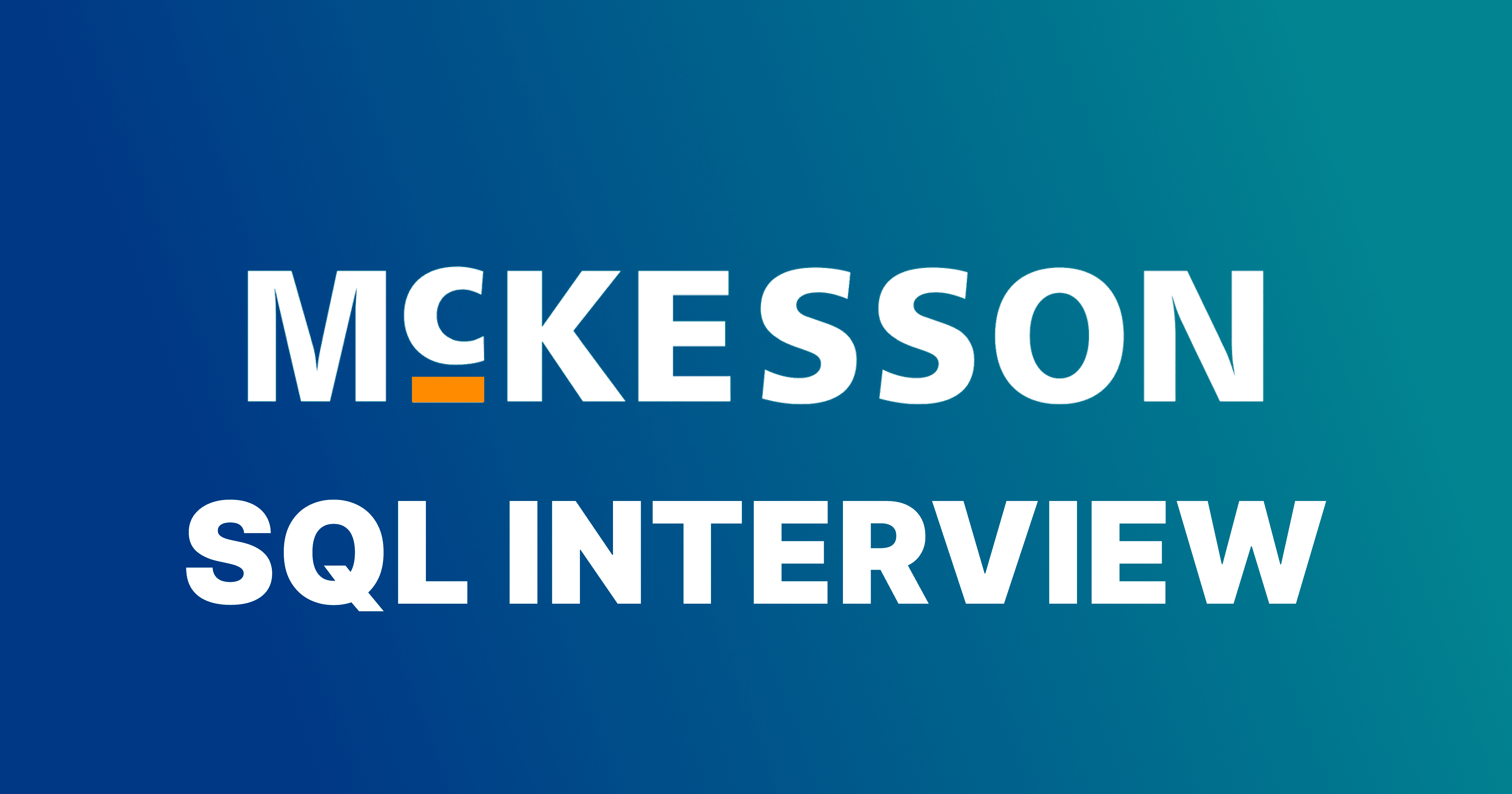 McKesson SQL Interview Questions