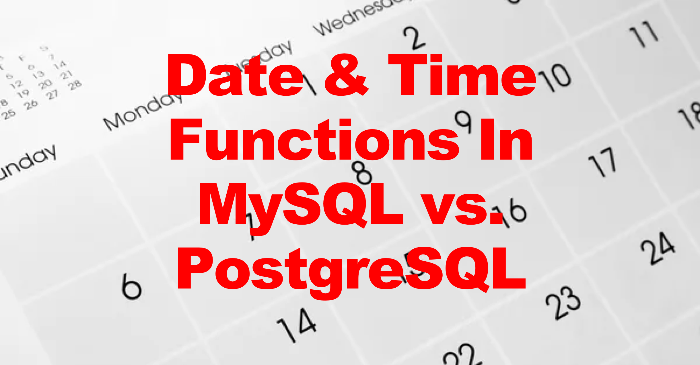 MySQL vs. PostgreSQL for Date Time Functions Snytax