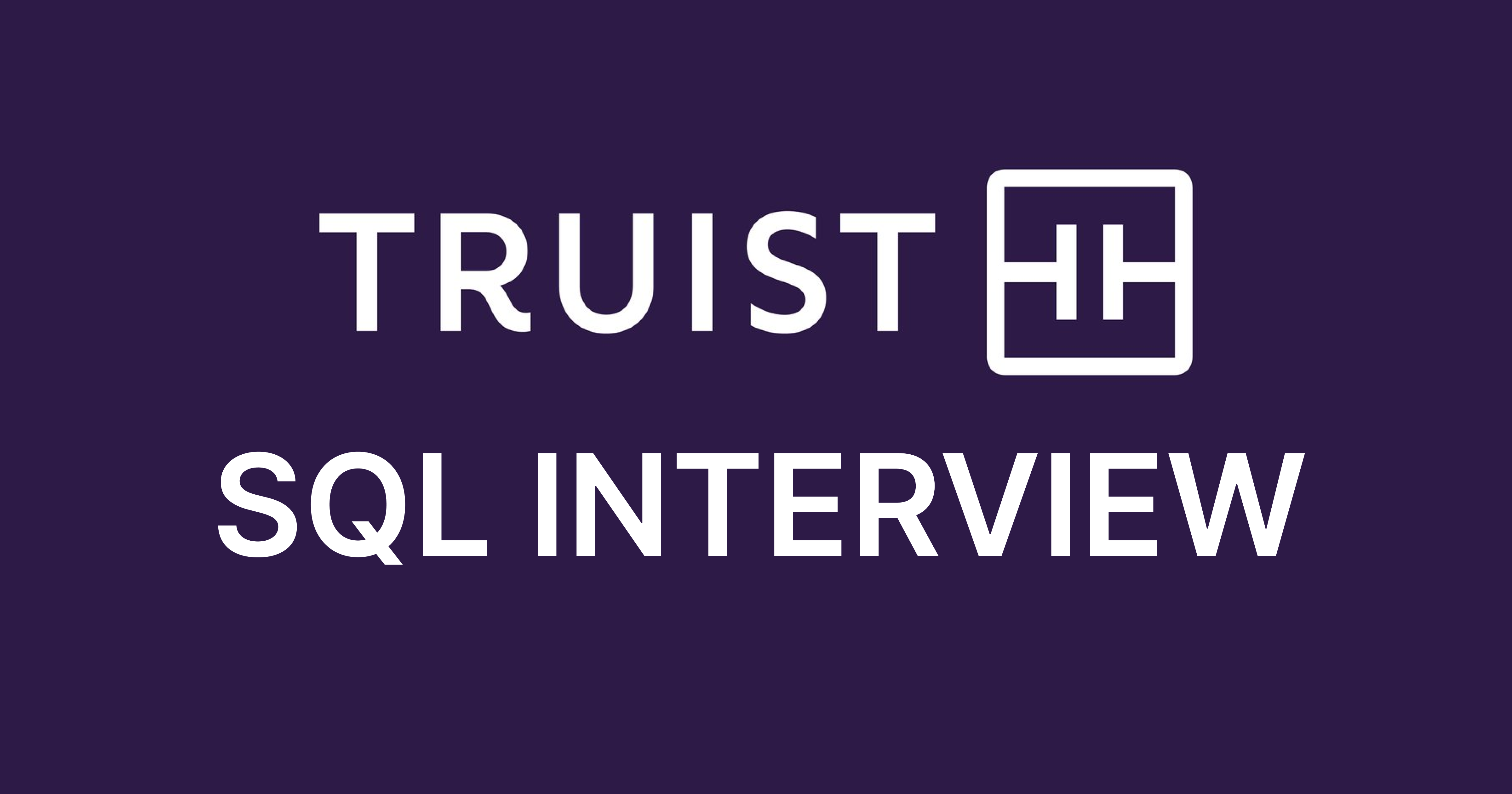 Truist Financial SQL Interview Questions