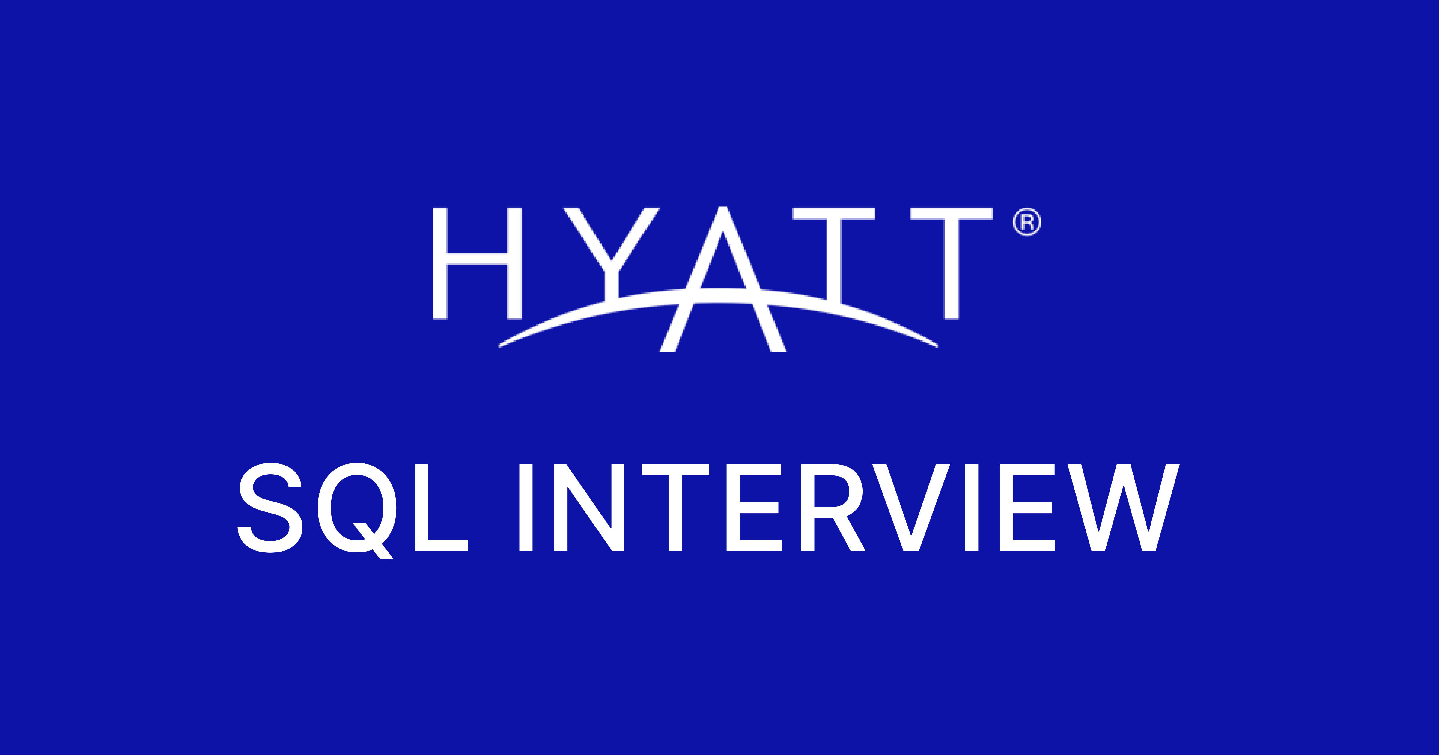 Hyatt SQL Interview Questions