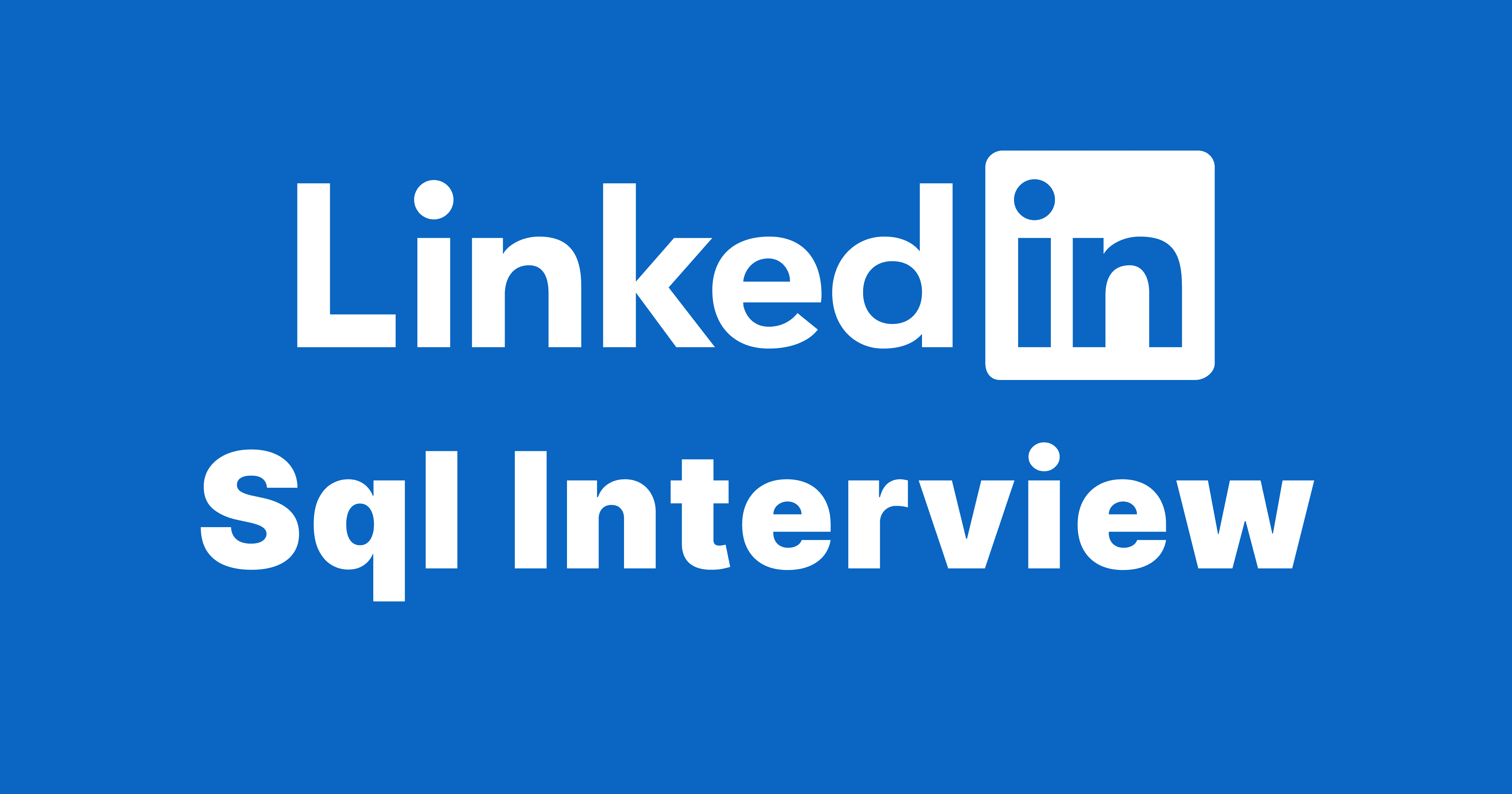 LinkedIn SQL Interview Questions