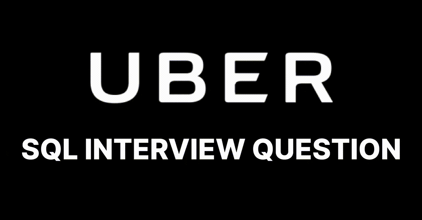 Uber SQL Interview Questions