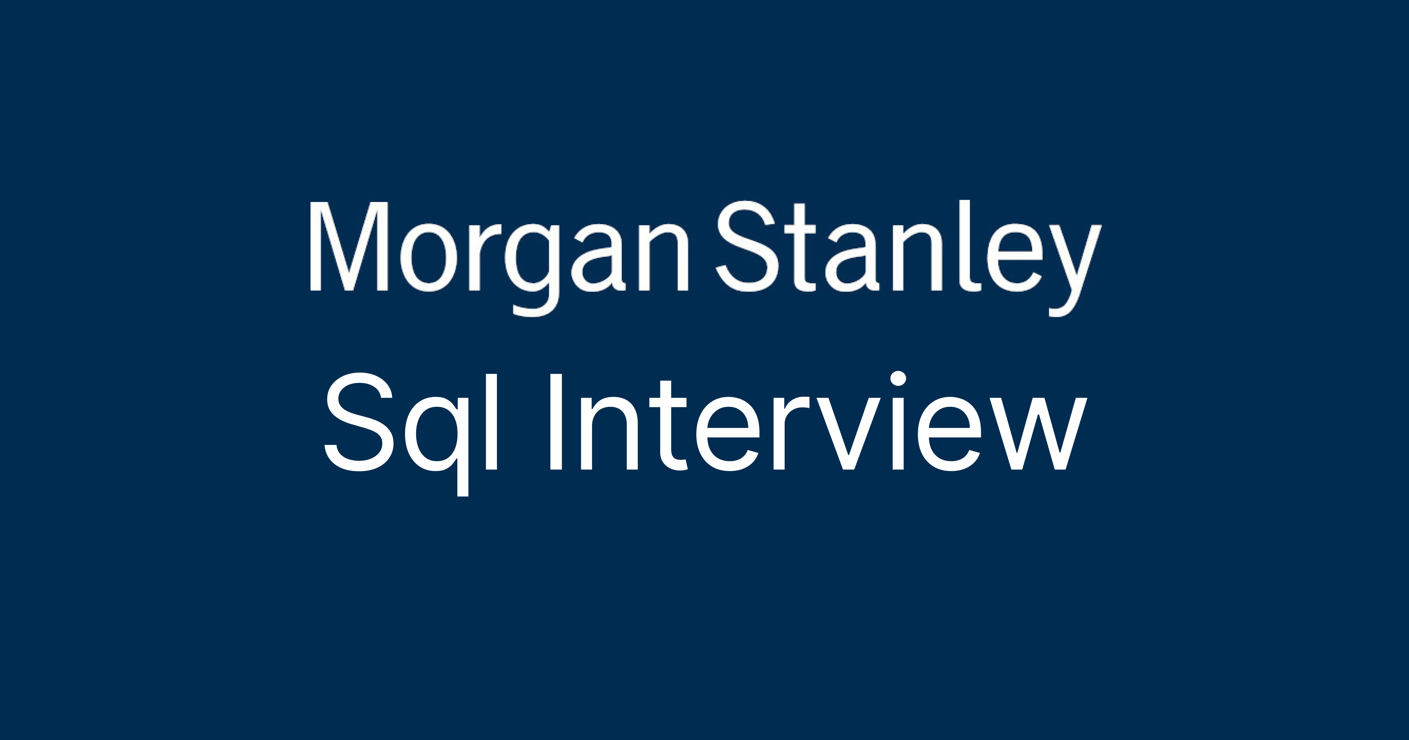 Morgan Stanley SQL Interview Questions