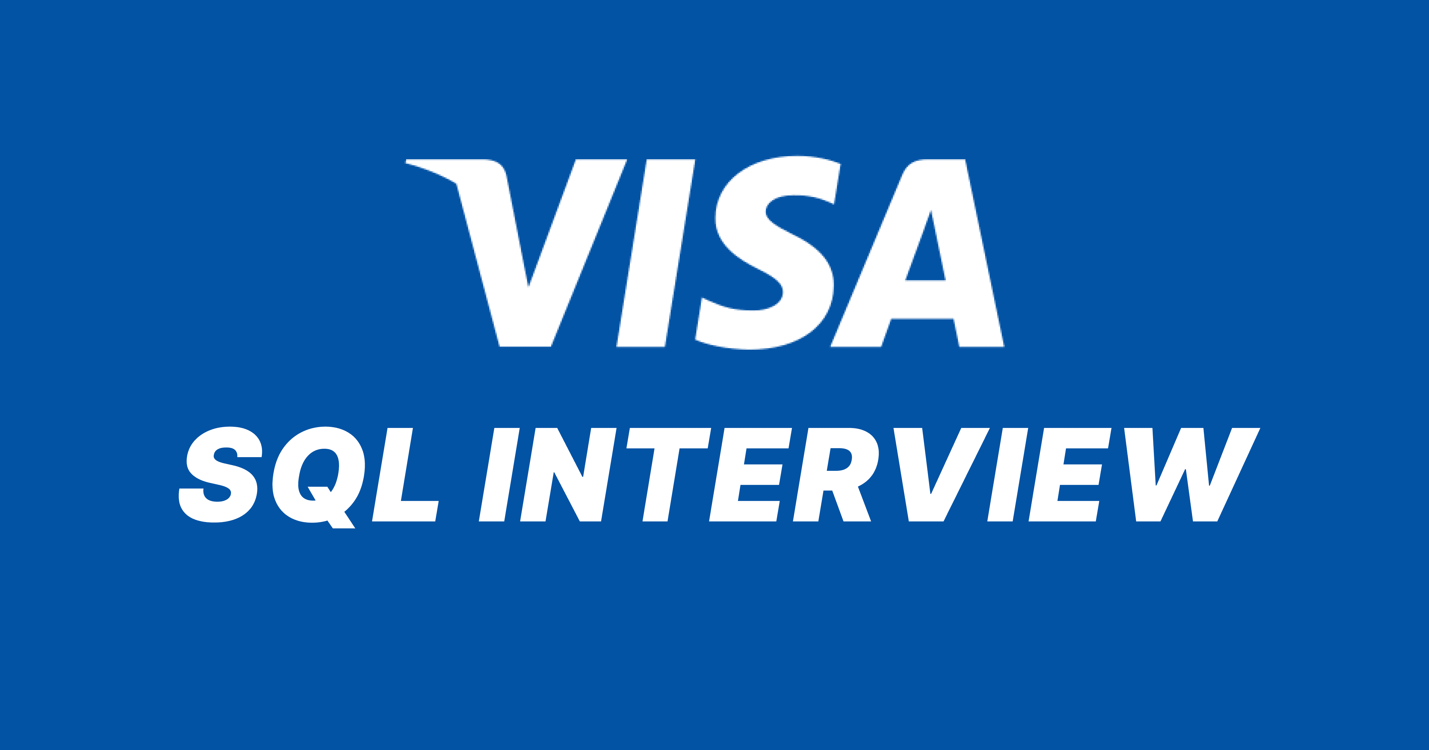 Visa SQL Interview Questions