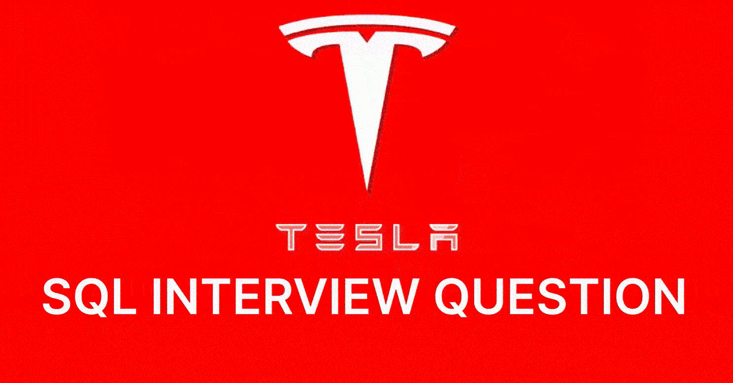Tesla SQL Interview Questions