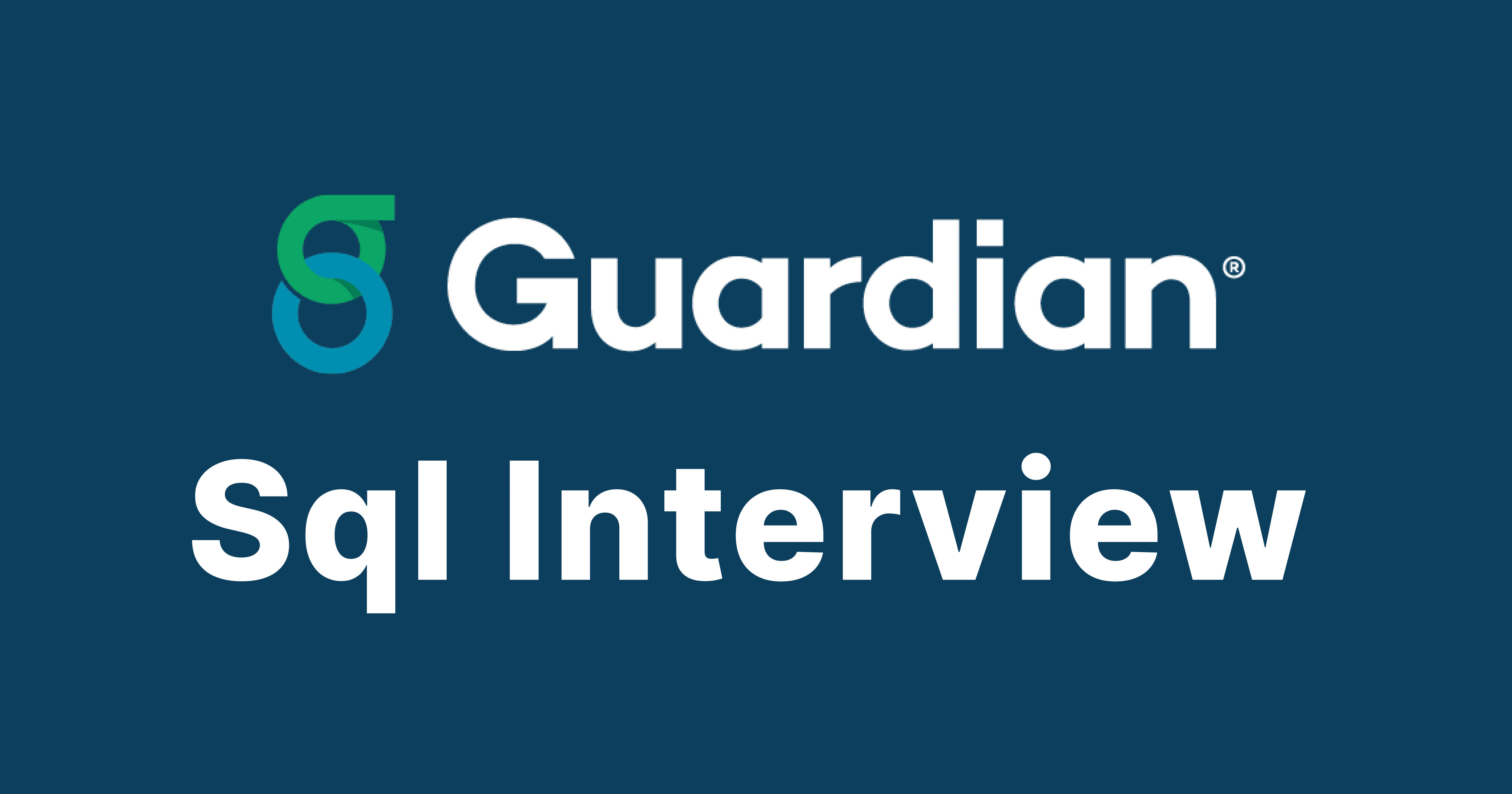 Guardian Life SQL Interview Questions