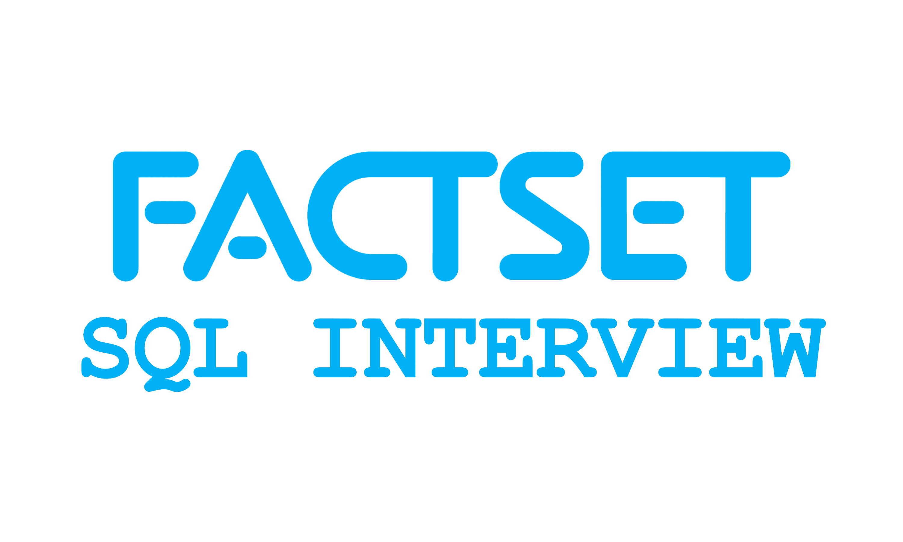 11 FactSet SQL Interview Questions (Updated 2024)