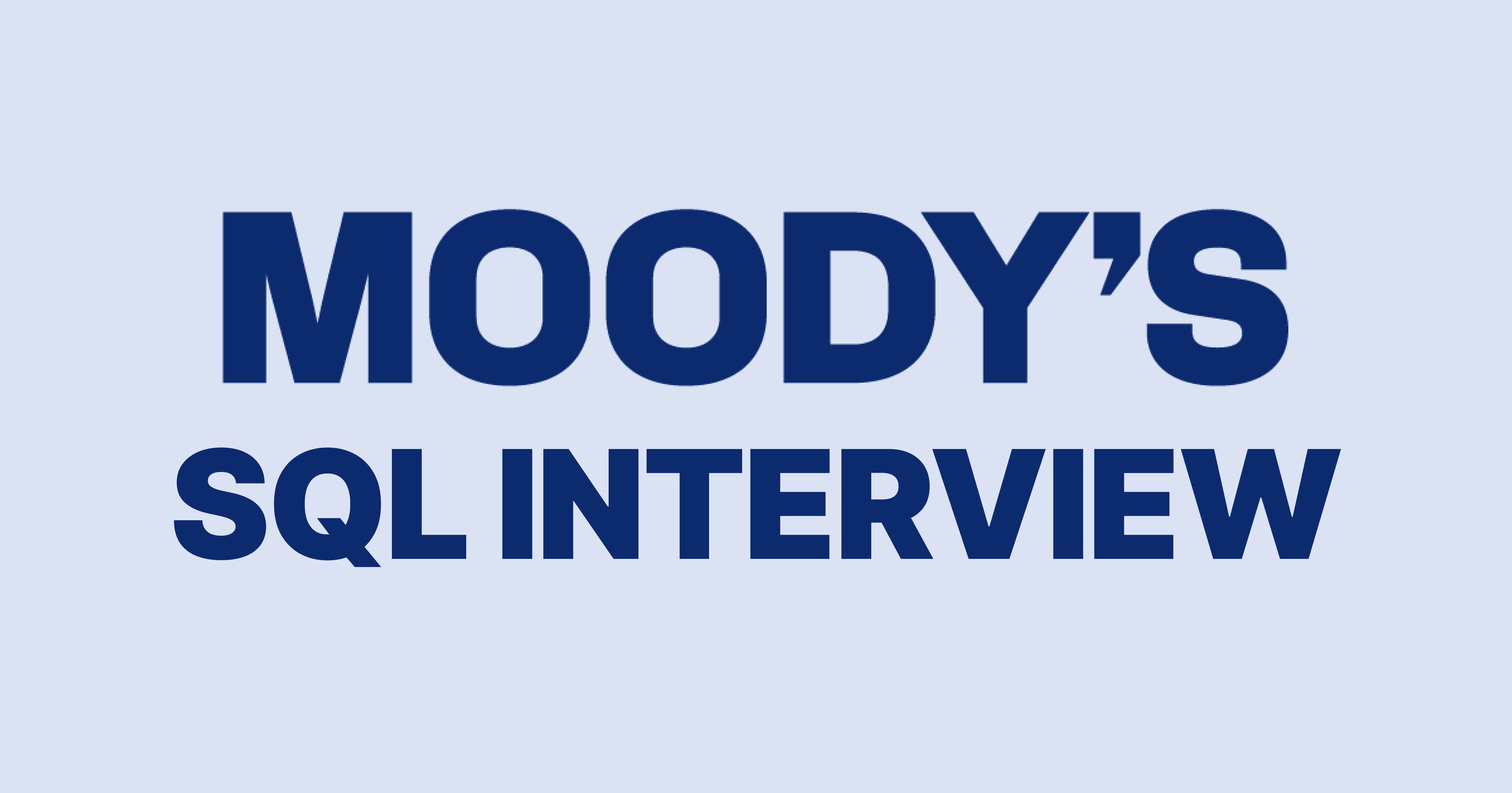 Moody's SQL Interview Questions