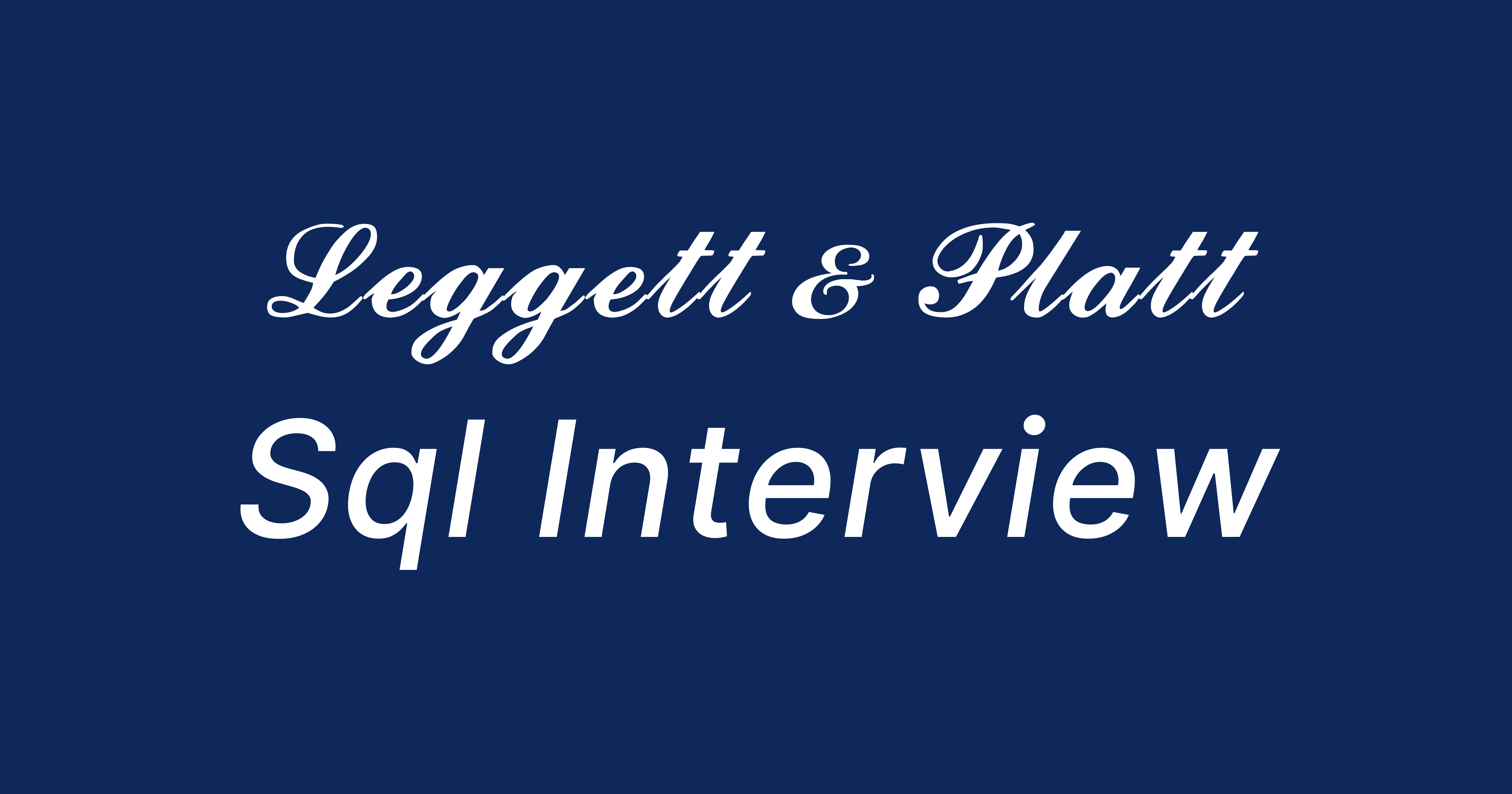 Leggett & Platt SQL Interview Questions