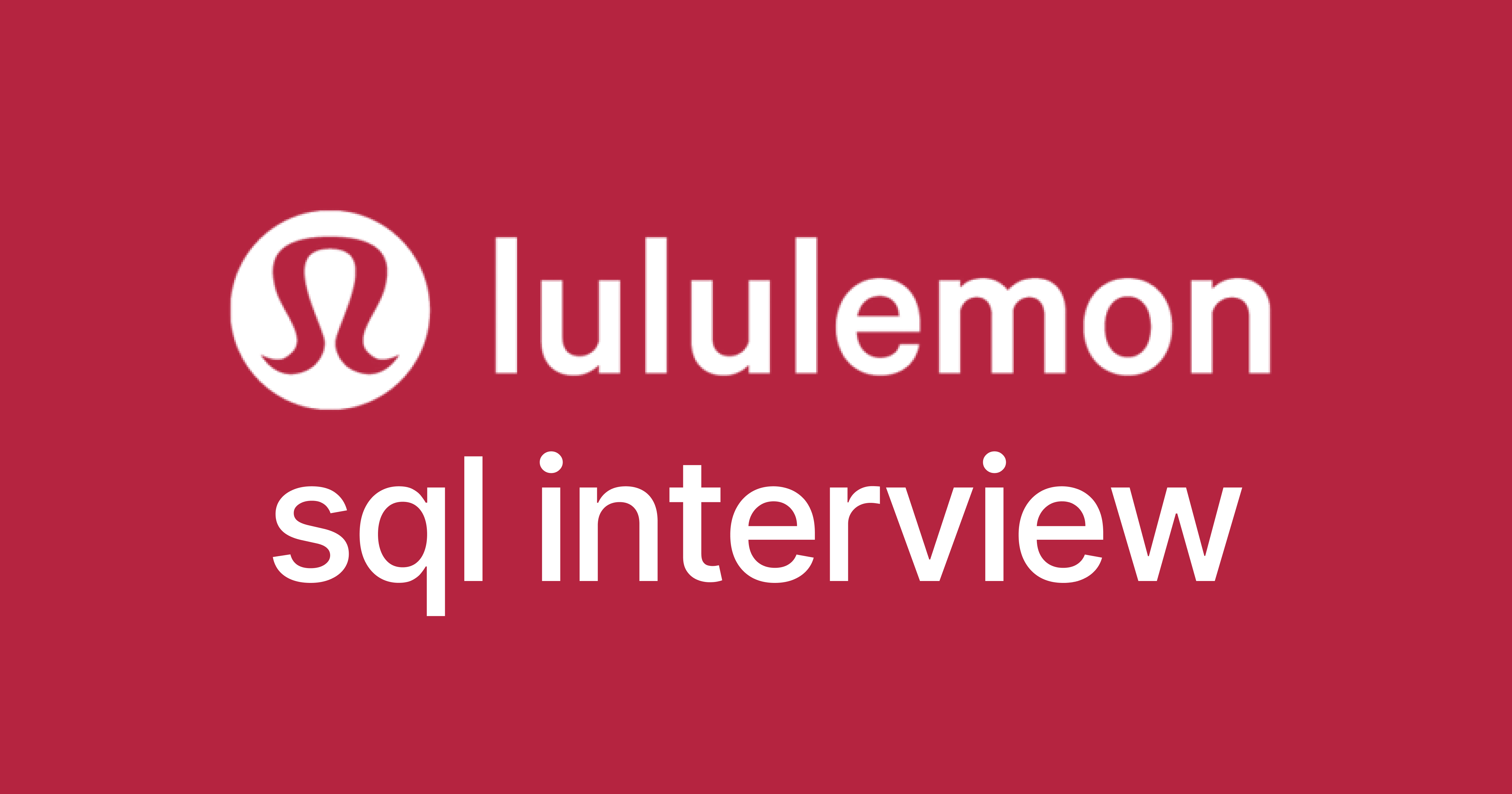 Lululemon SQL Interview Questions
