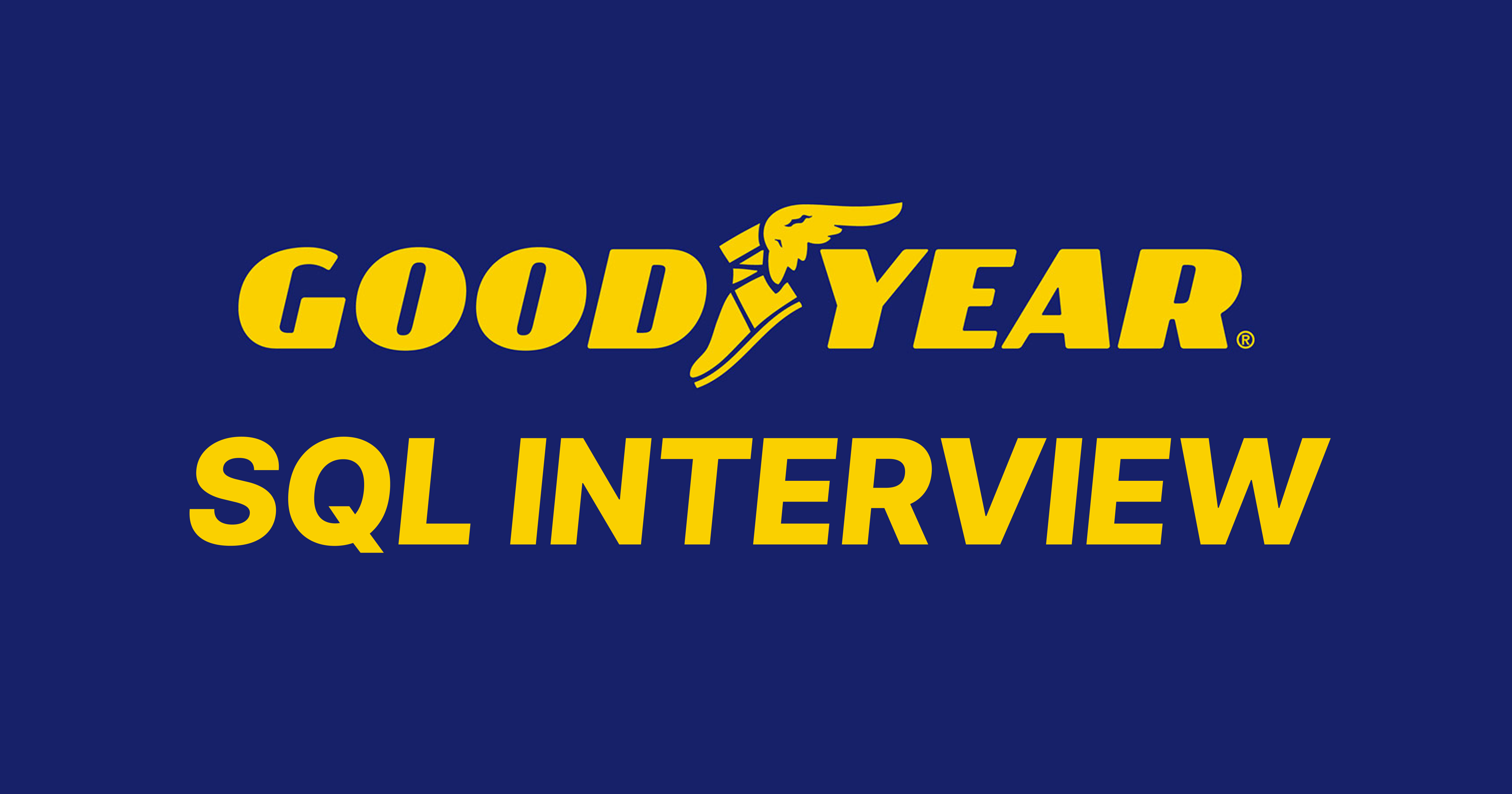 Goodyear Tire & Rubber SQL Interview Questions