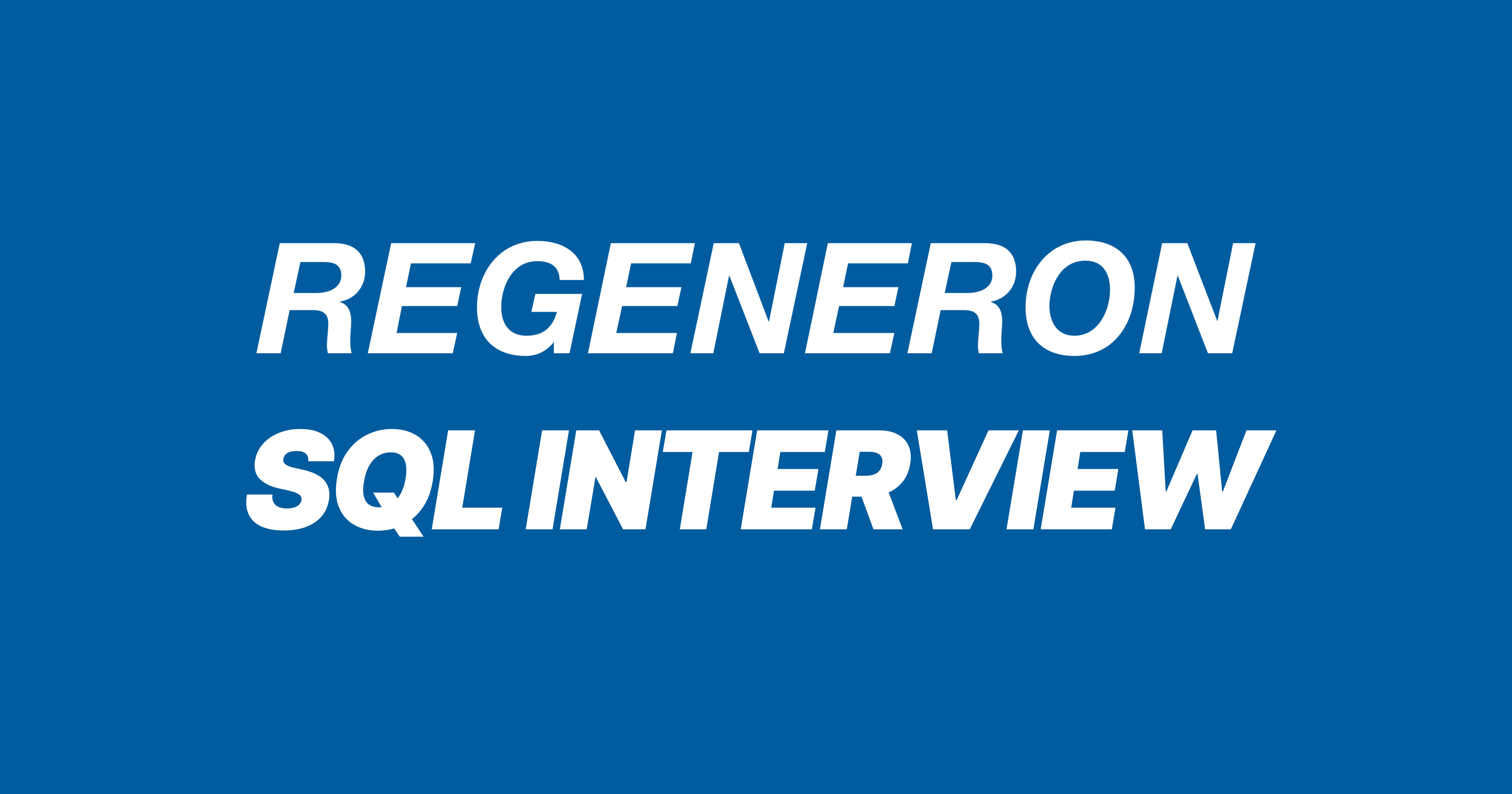 Regeneron SQL Interview Questions