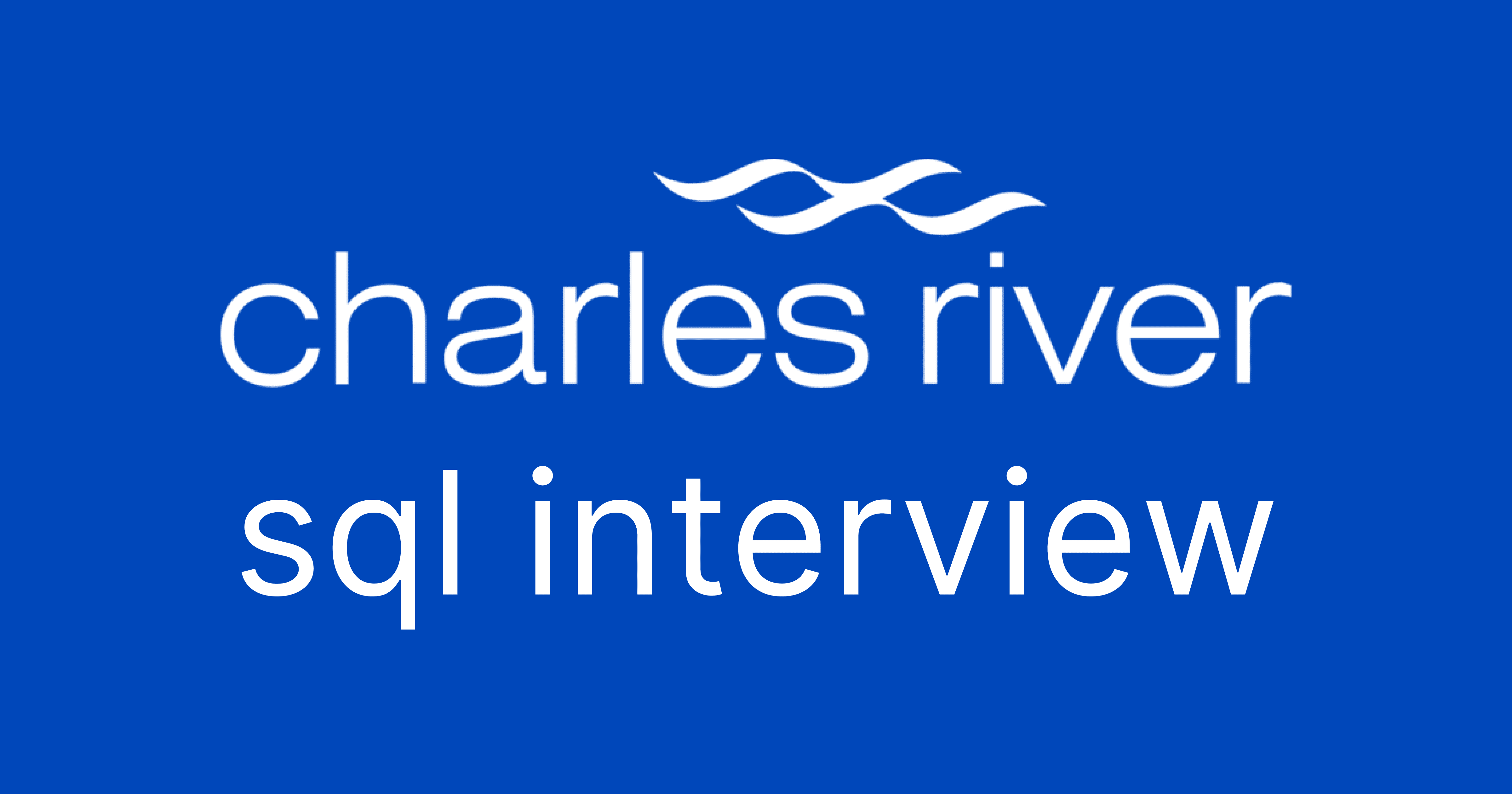 Charles River SQL Interview Questions