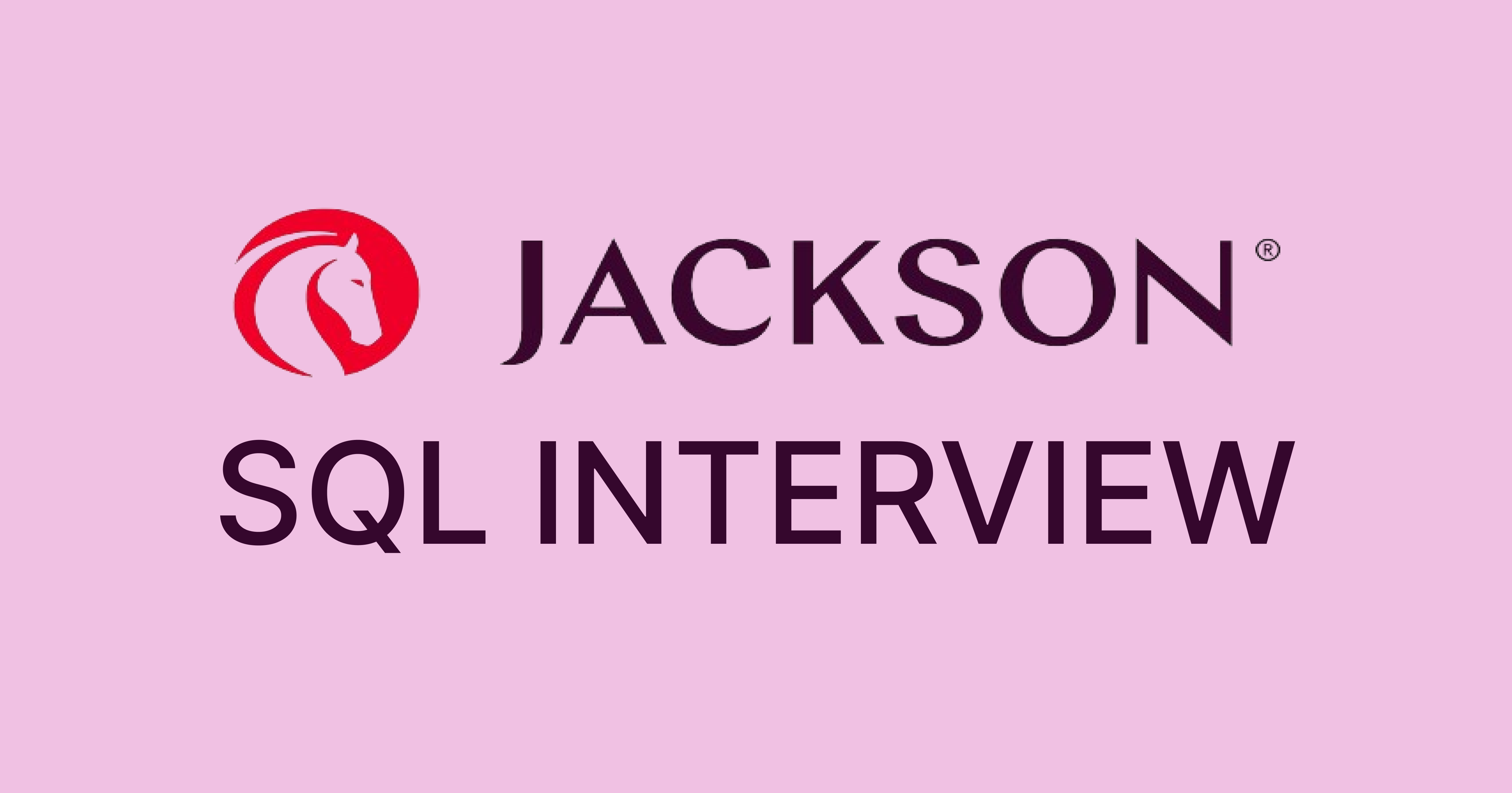 Jackson Financial SQL Interview Questions