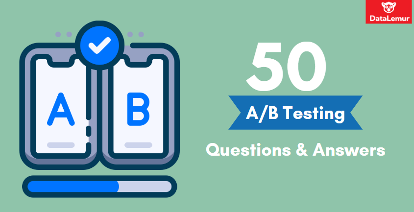 50 A/B Testing Interview Questions & Answers