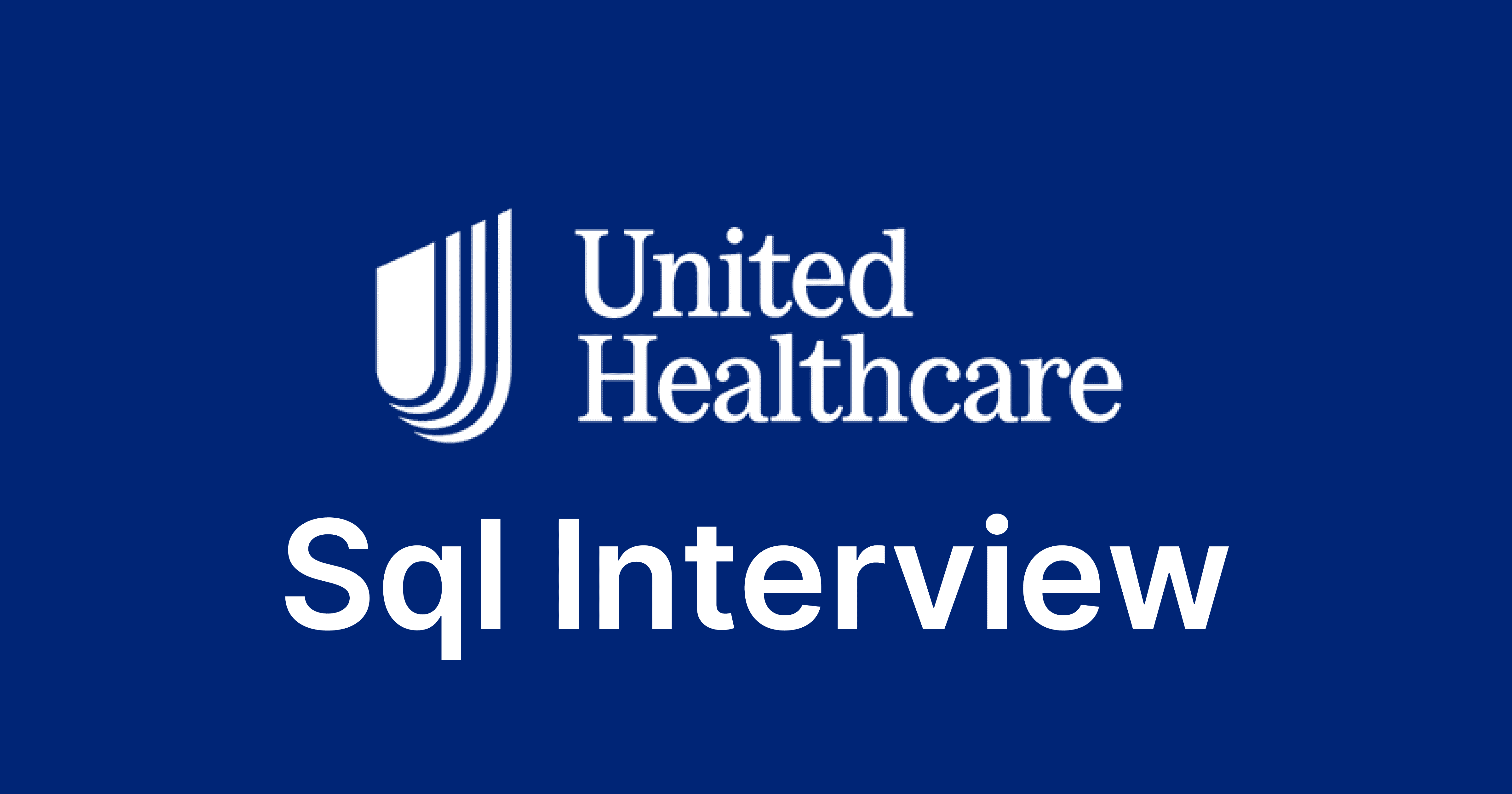 UnitedHealth SQL Interview Questions