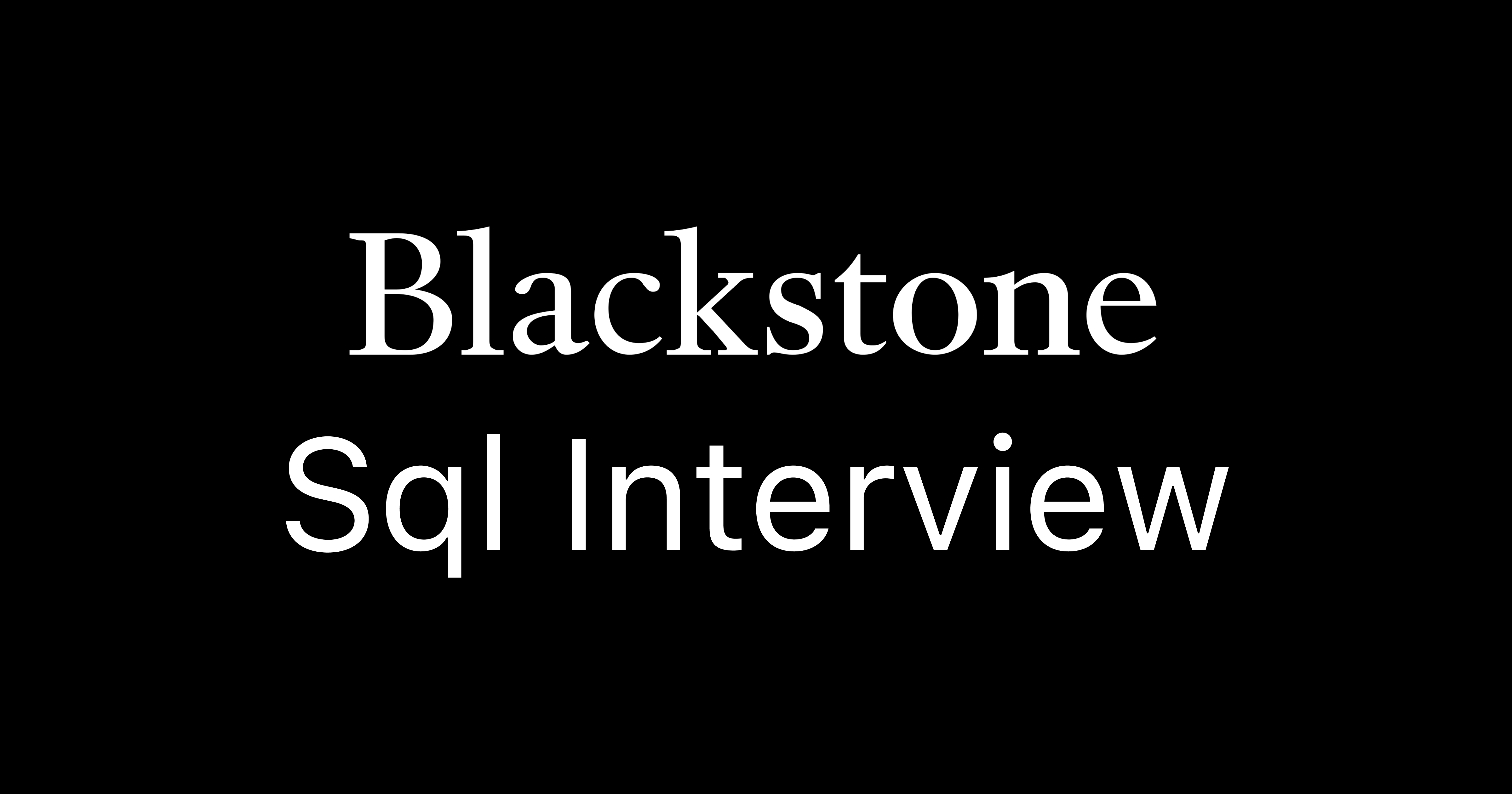 Blackstone SQL Interview Questions