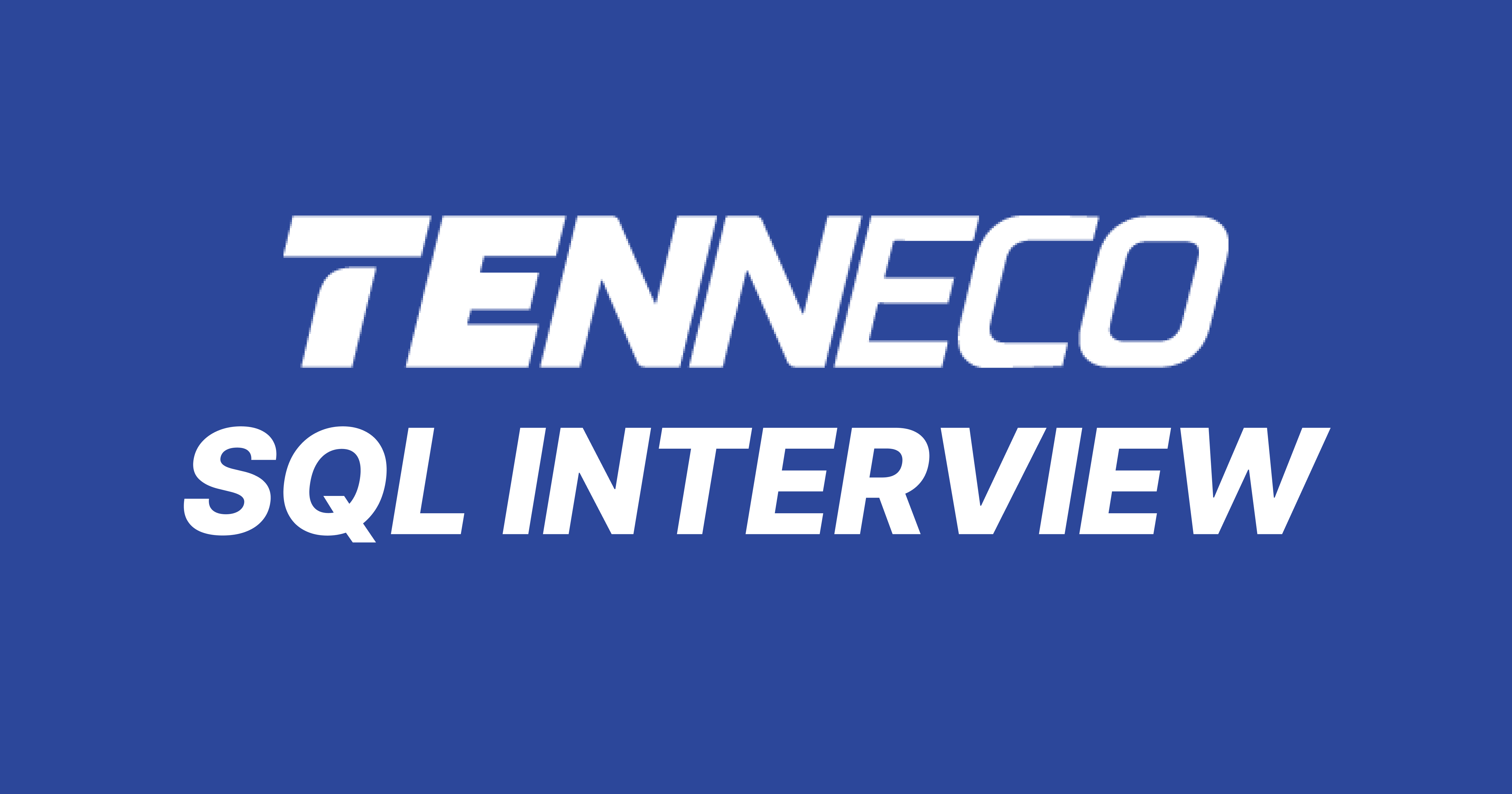 Tenneco SQL Interview Questions