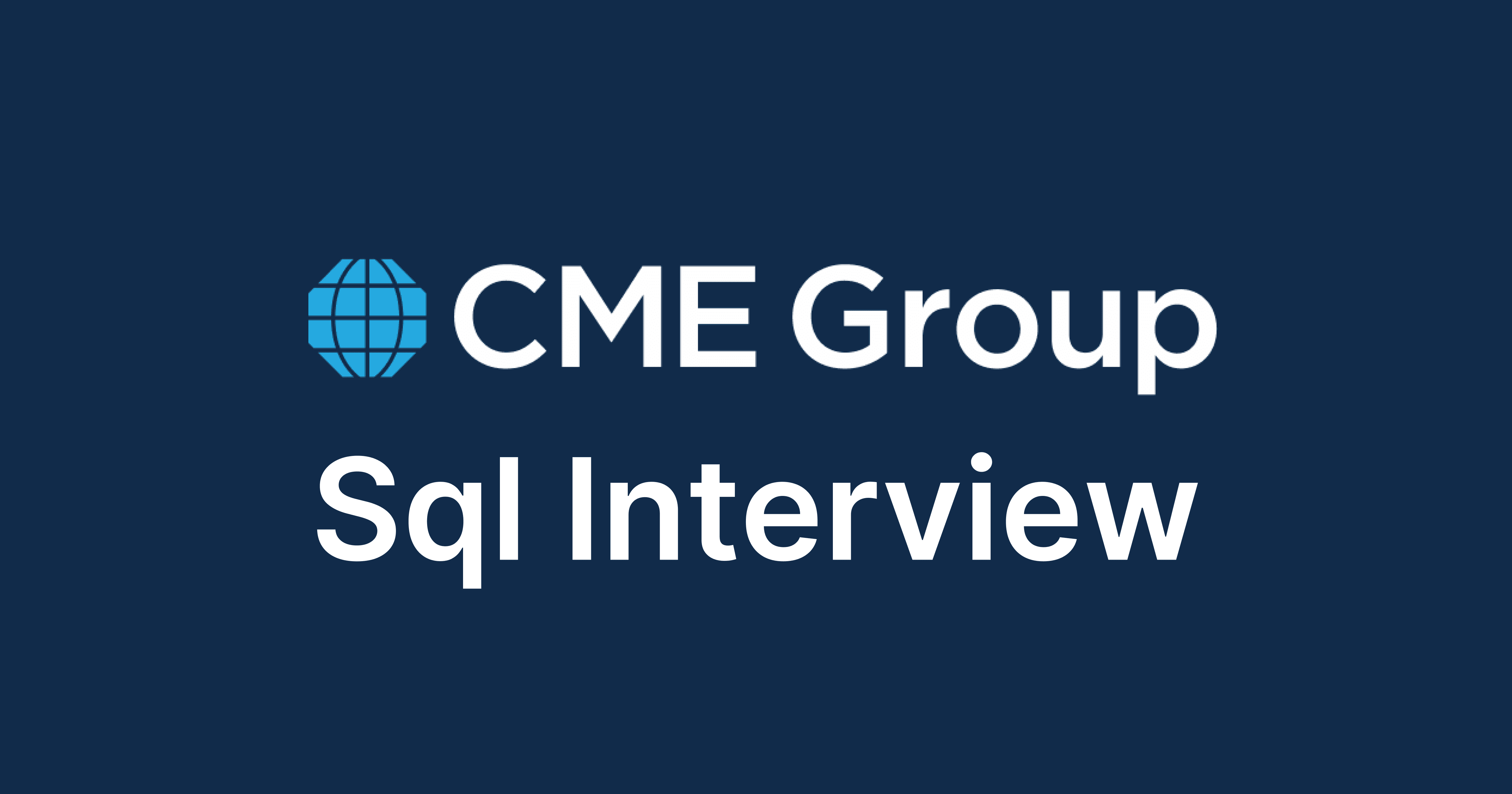 CME Group SQL Interview Questions