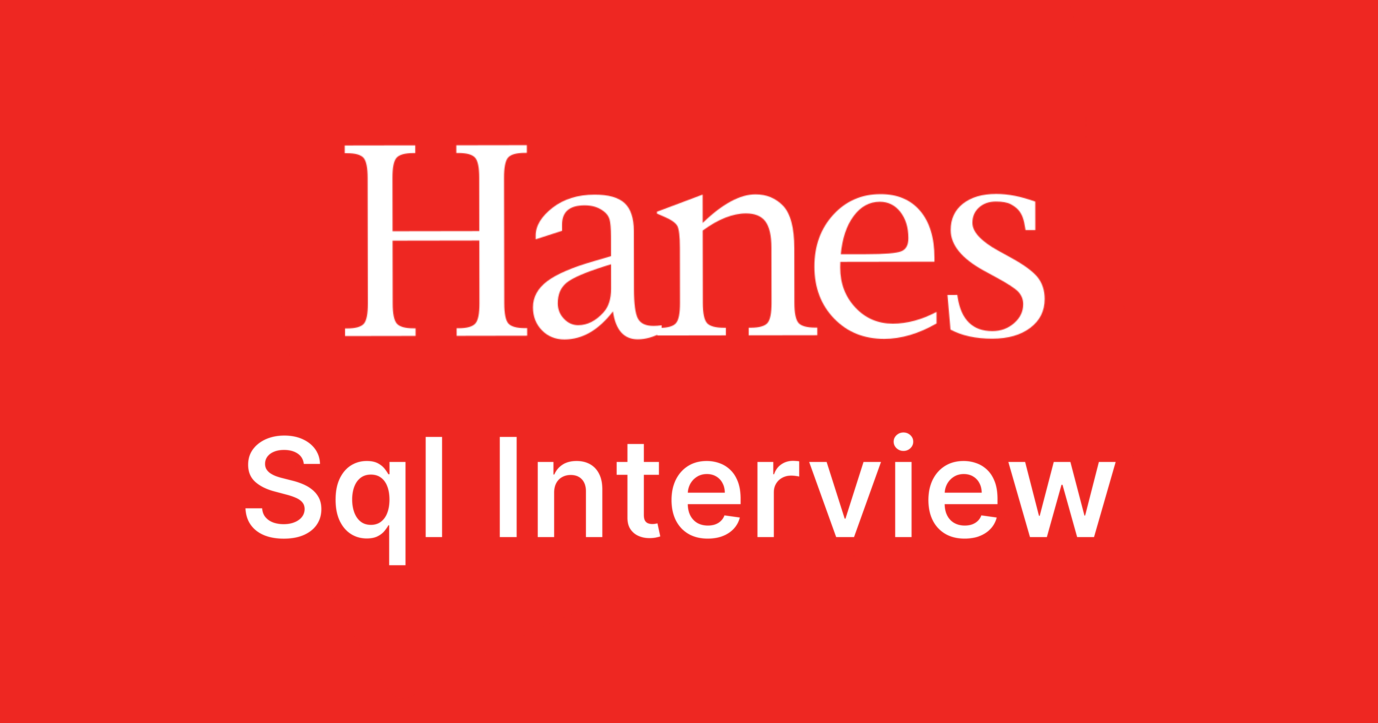 Hanes SQL Interview Questions