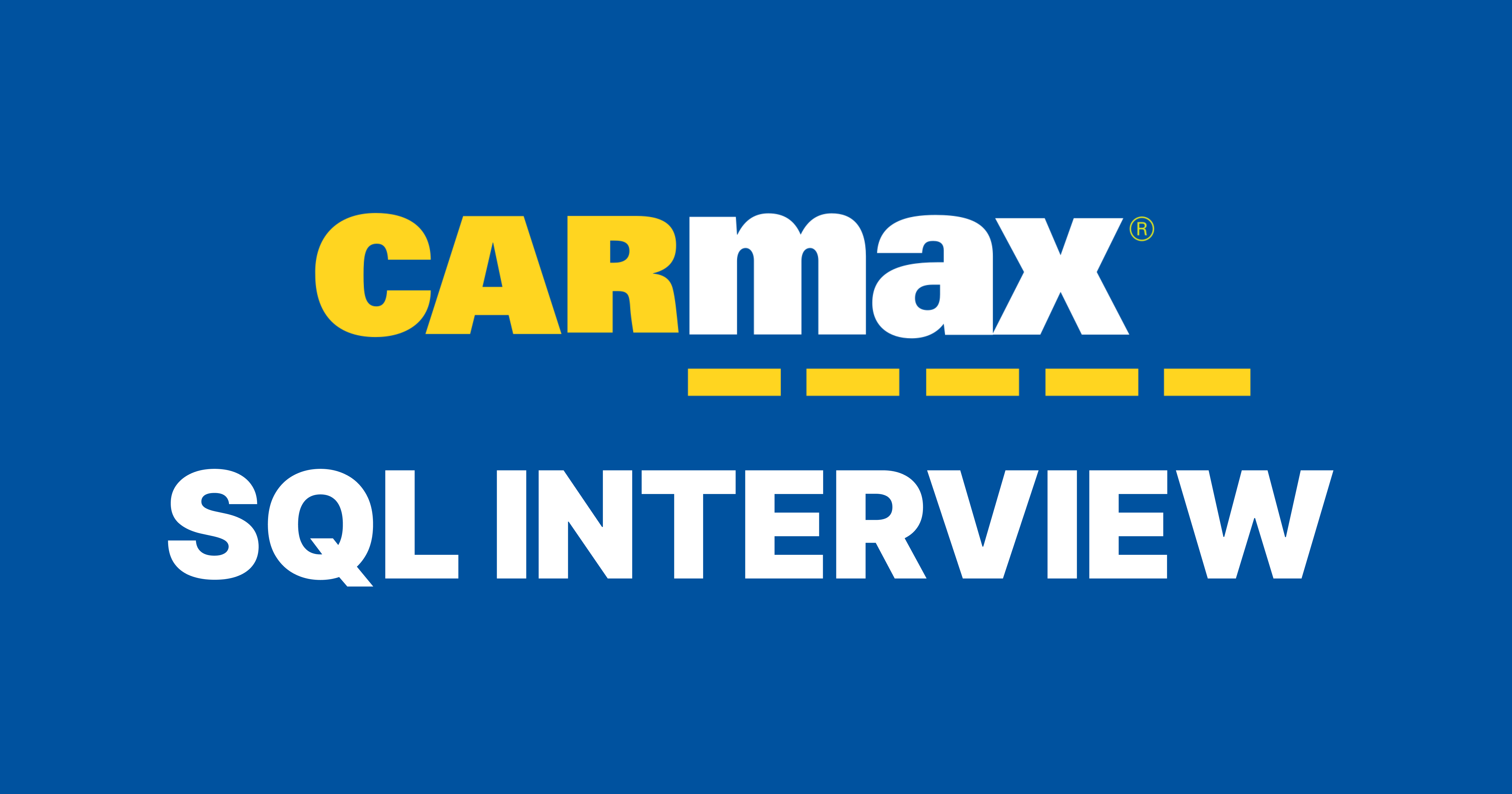 CarMax SQL Interview Questions