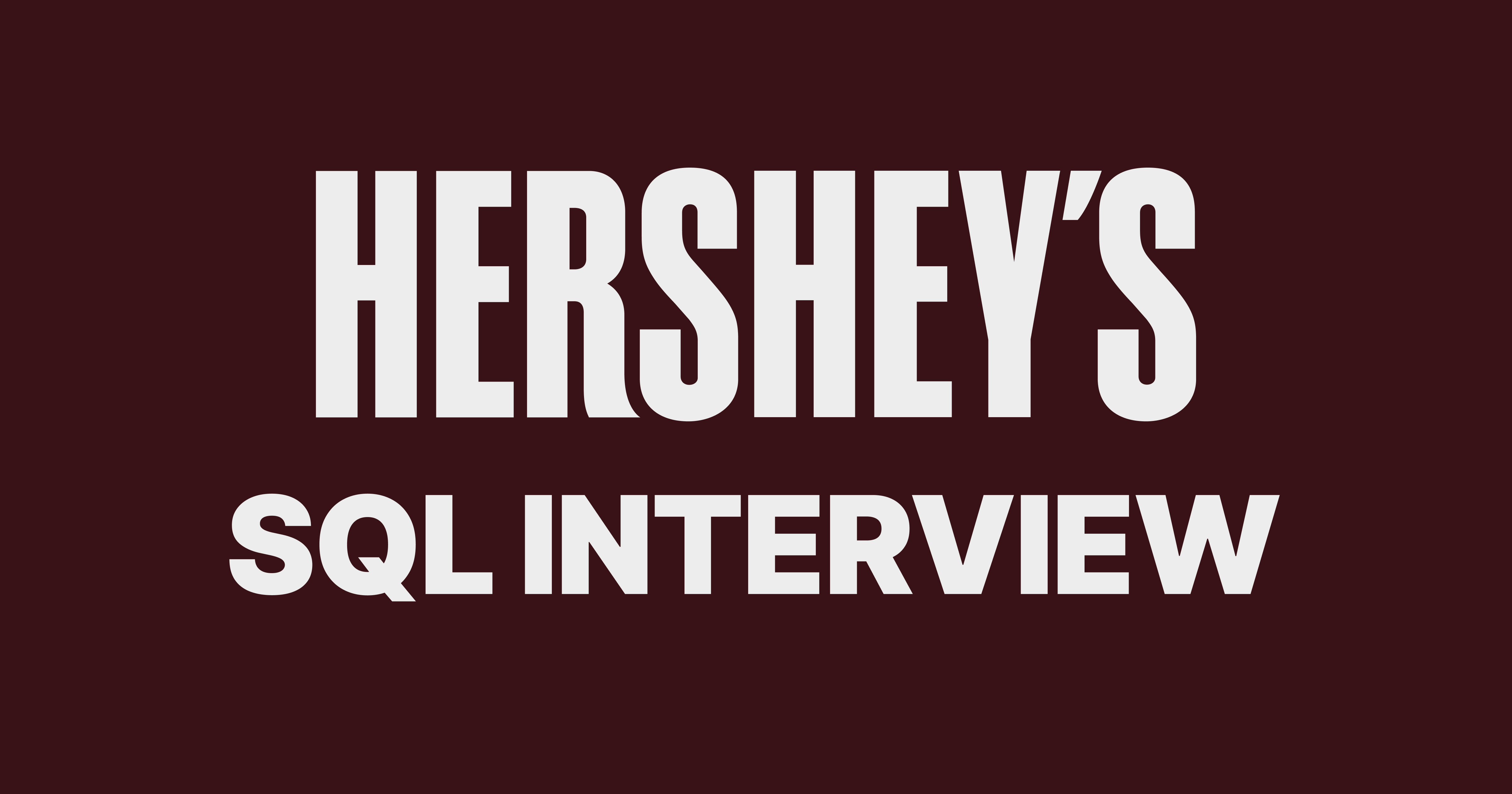 Hershey SQL Interview Questions