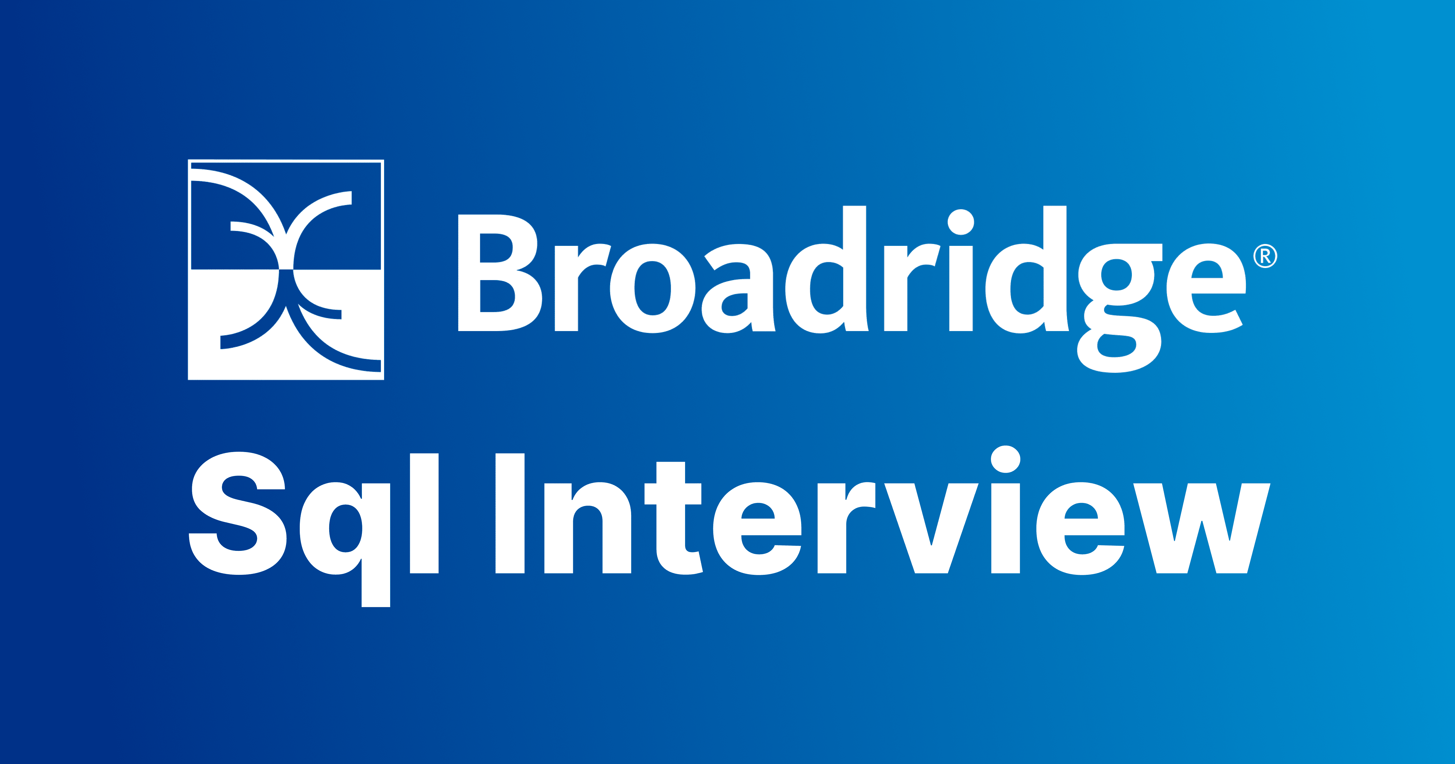 Broadridge SQL Interview Questions