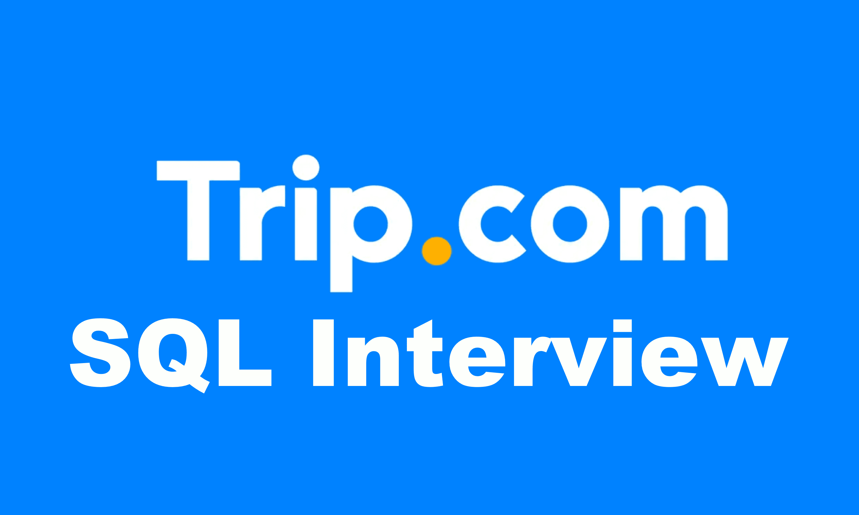 Trip.com SQL Interview Questions