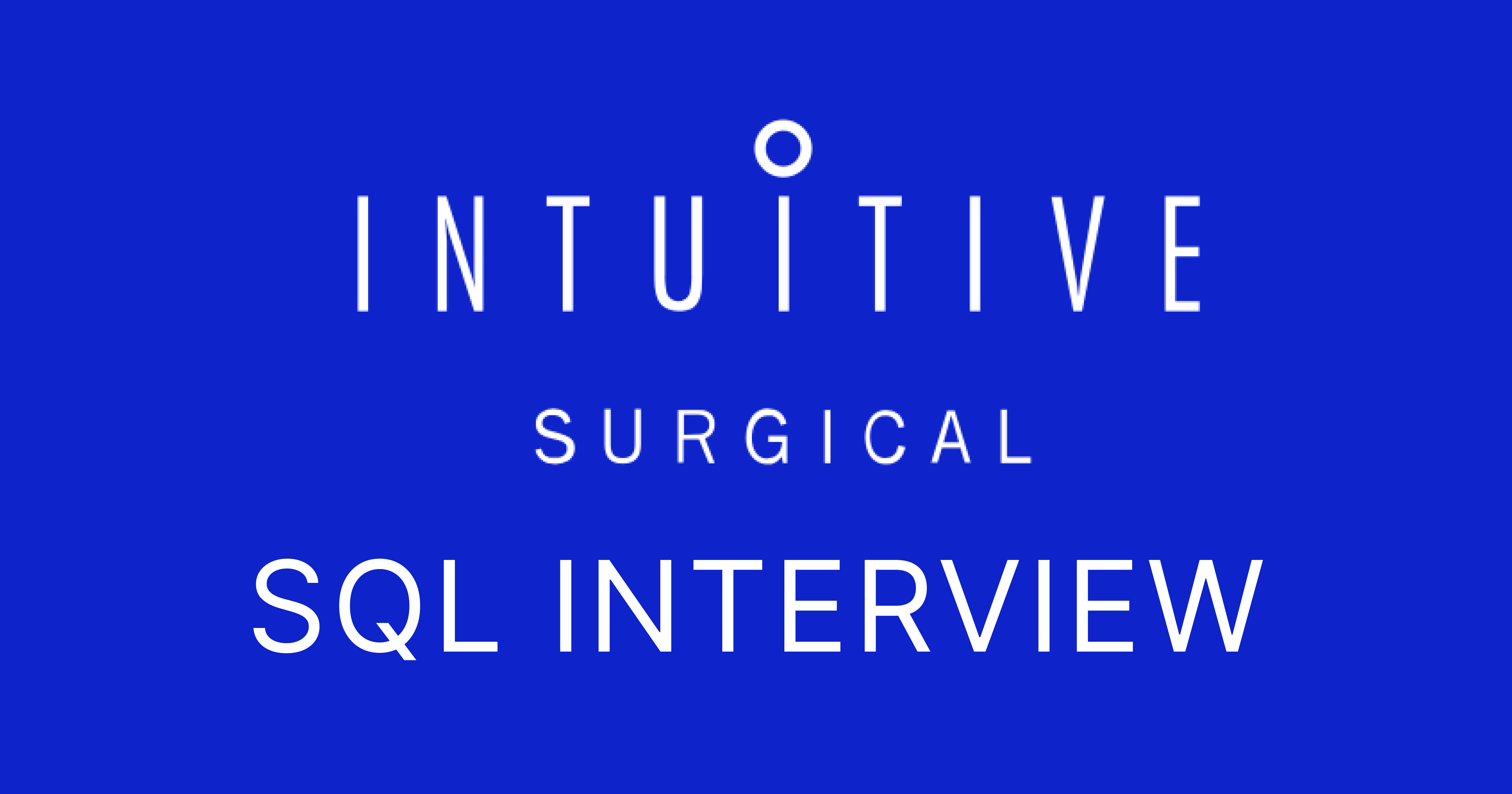 Intuitive Surgical SQL Interview Questions